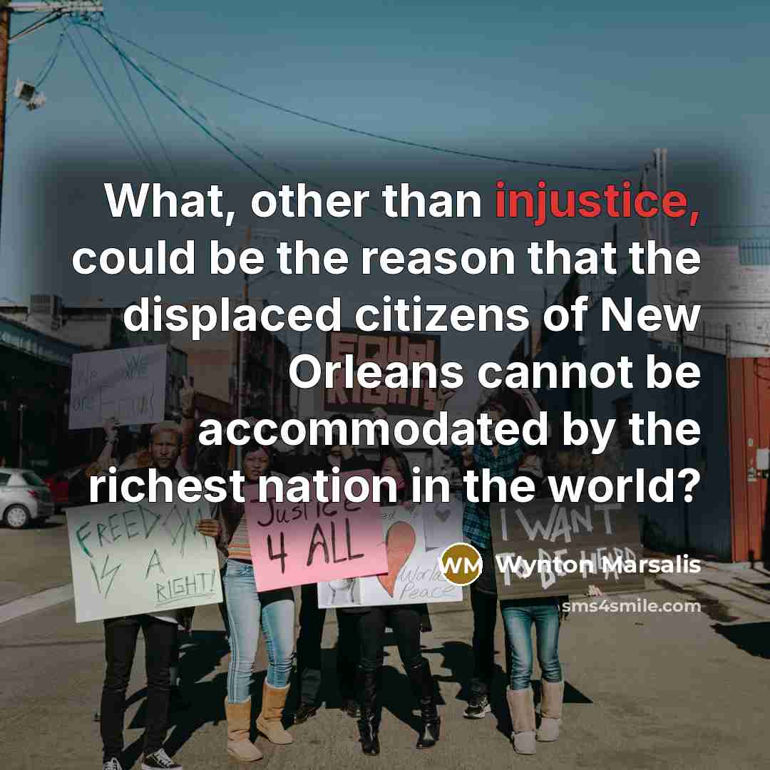 “What, other than injustice, could be the reason that the…” quote by Wynton Marsalis