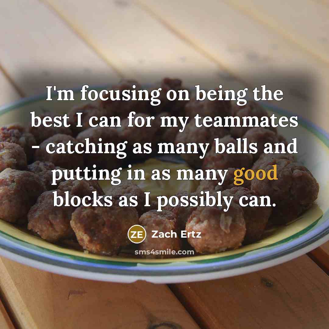 “I'm focusing on being the best I can for my…” quote by Zach Ertz