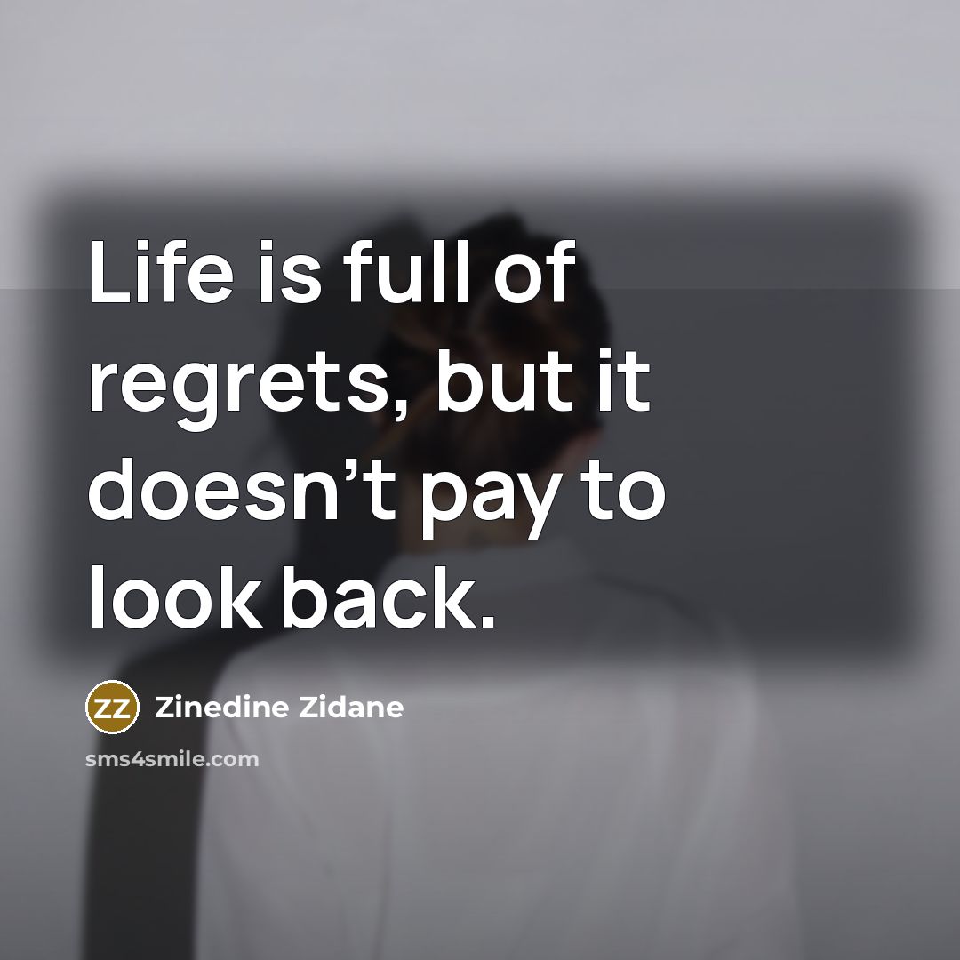 “Life is full of regrets, but it doesn't pay to…” quote by Zinedine Zidane