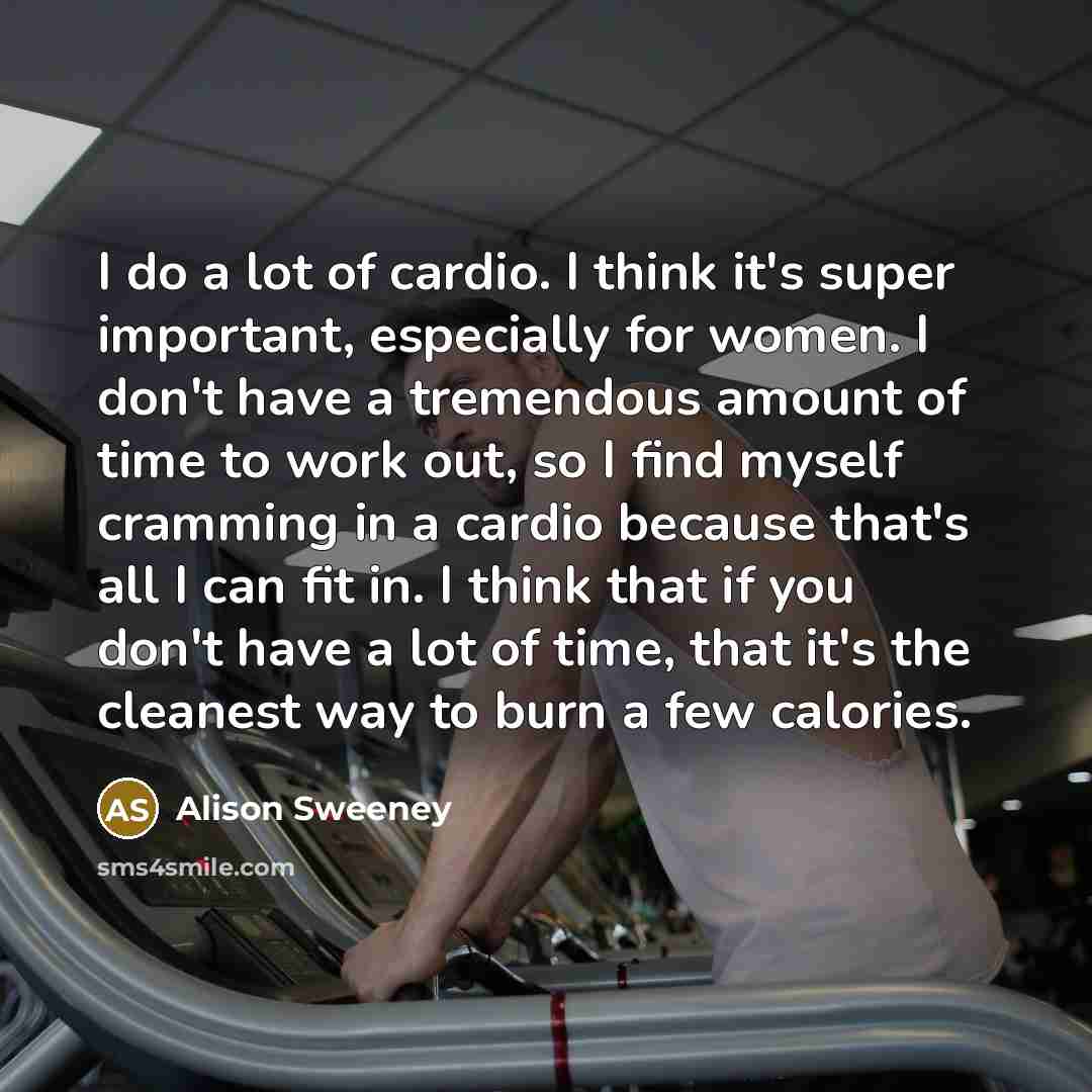 “I do a lot of cardio. I think it's super…” quote by Alison Sweeney