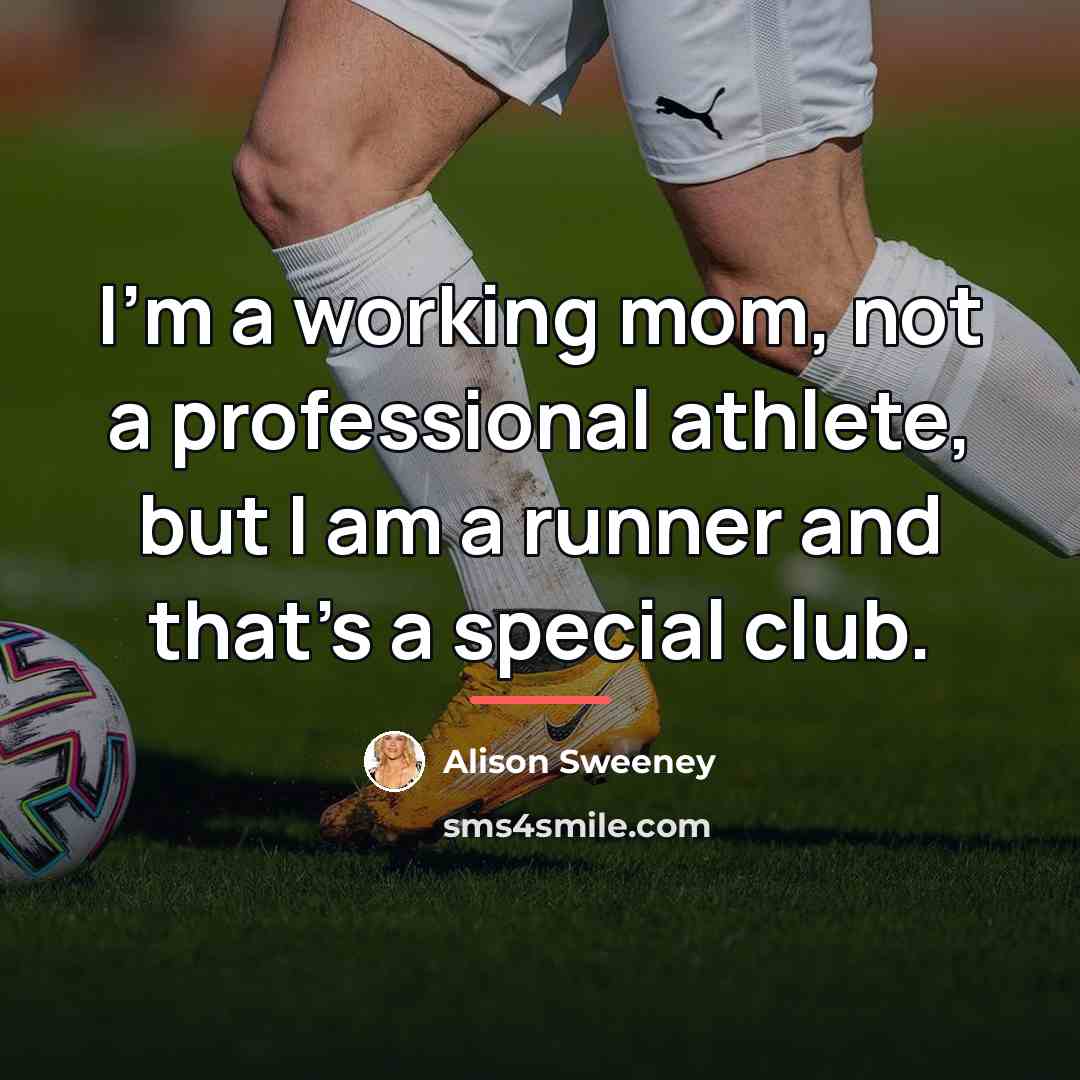 “I'm a working mom, not a professional athlete, but I…” quote by Alison Sweeney