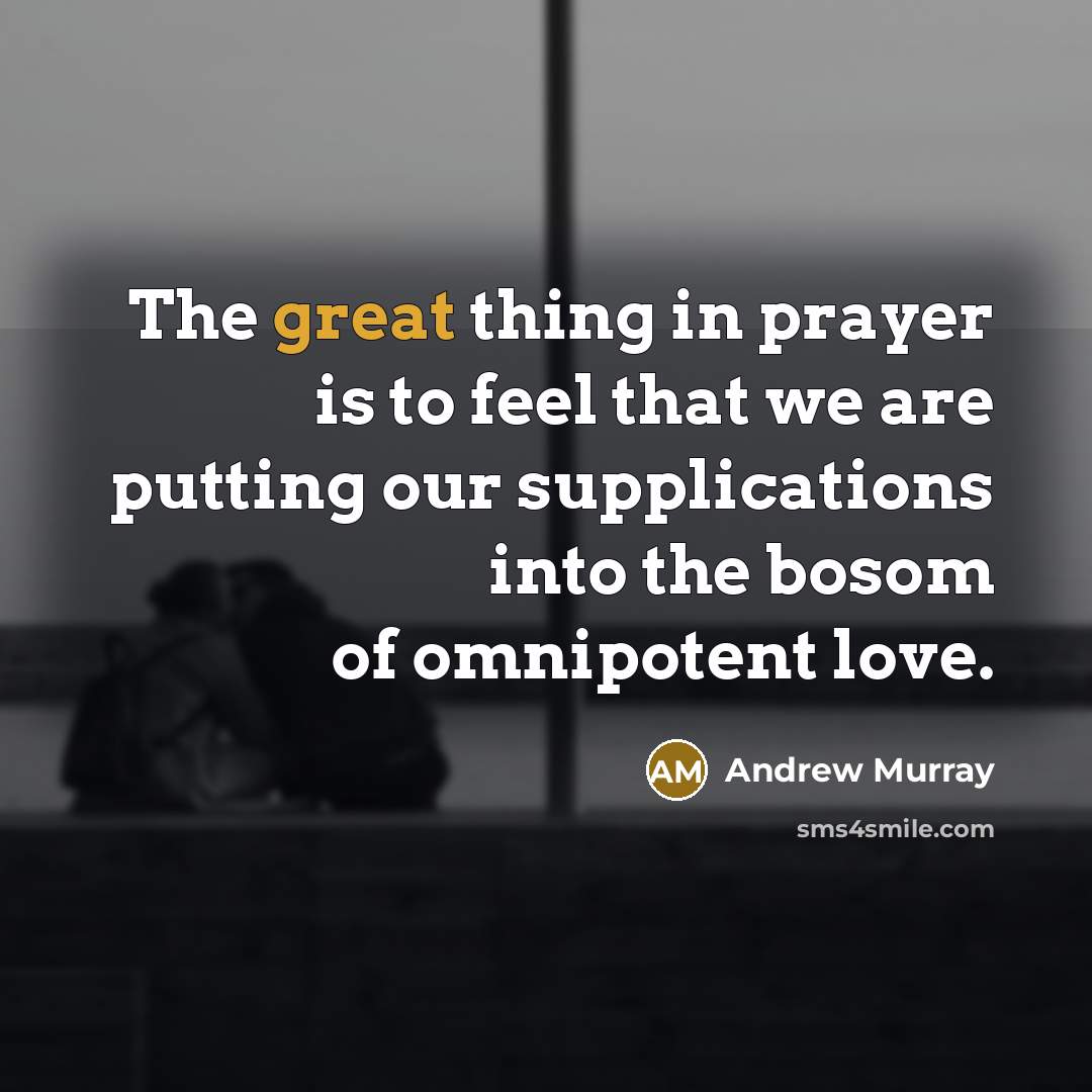 “The great thing in prayer is to feel that we…” quote by Andrew Murray