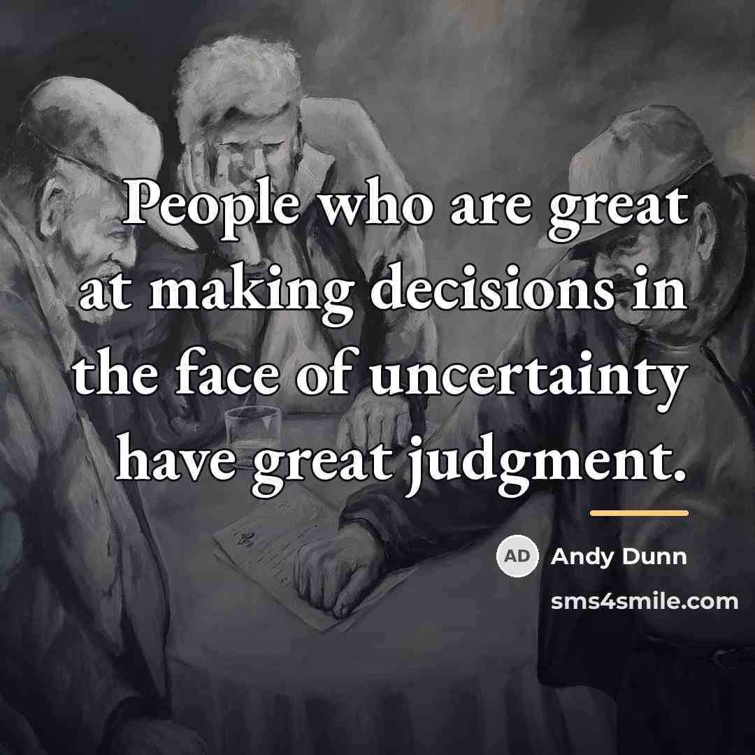 “People who are great at making decisions in the face…” quote by Andy Dunn