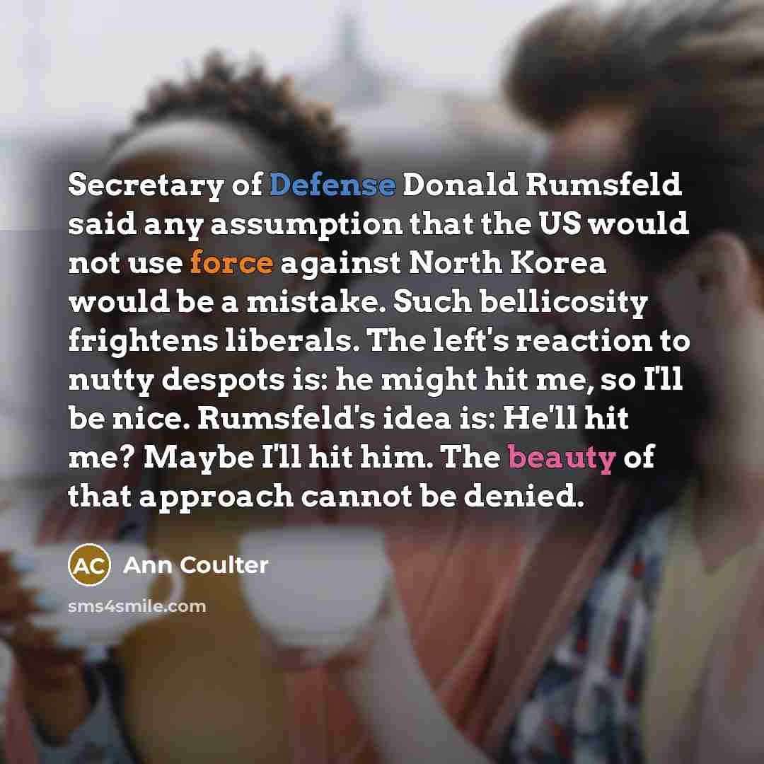 “Secretary of Defense Donald Rumsfeld said any assumption that the…” quote by Ann Coulter
