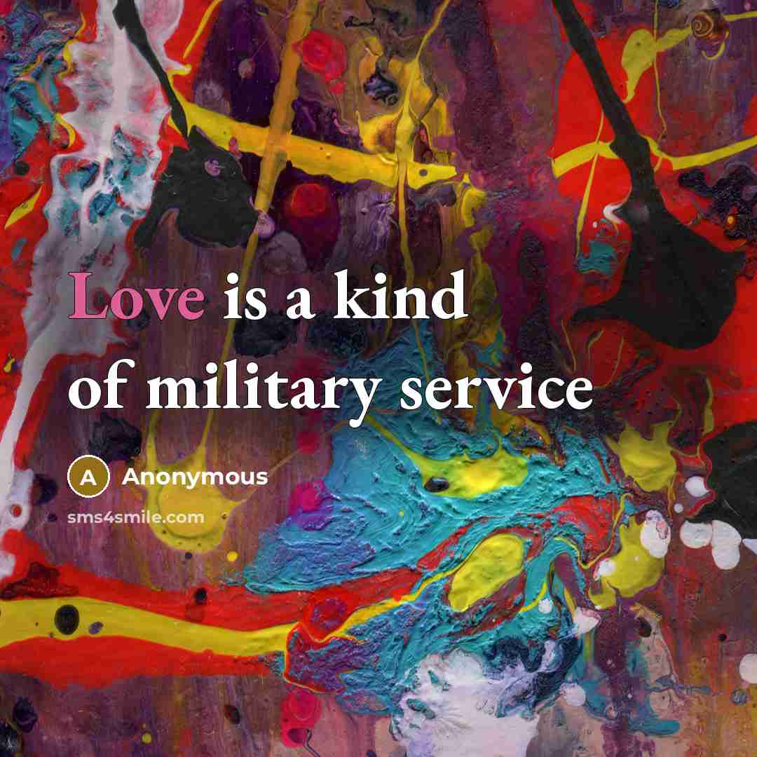 “Love is a kind of military service” quote by Anonymous