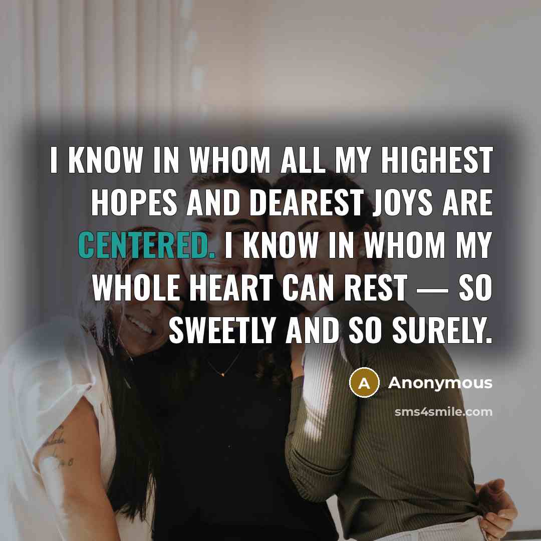 “I know in whom all my highest hopes and dearest…” quote by Anonymous