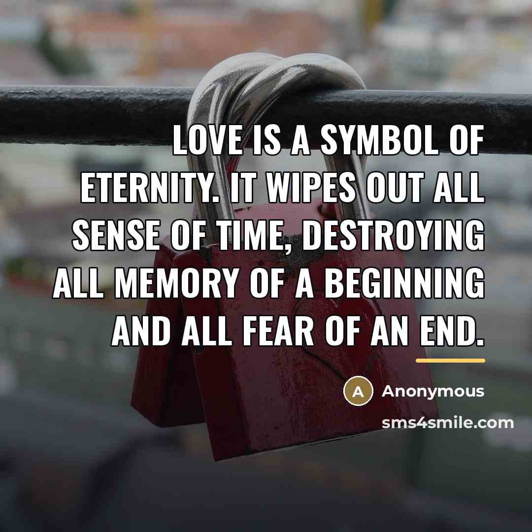“Love is a symbol of eternity. It wipes out all…” quote by Anonymous