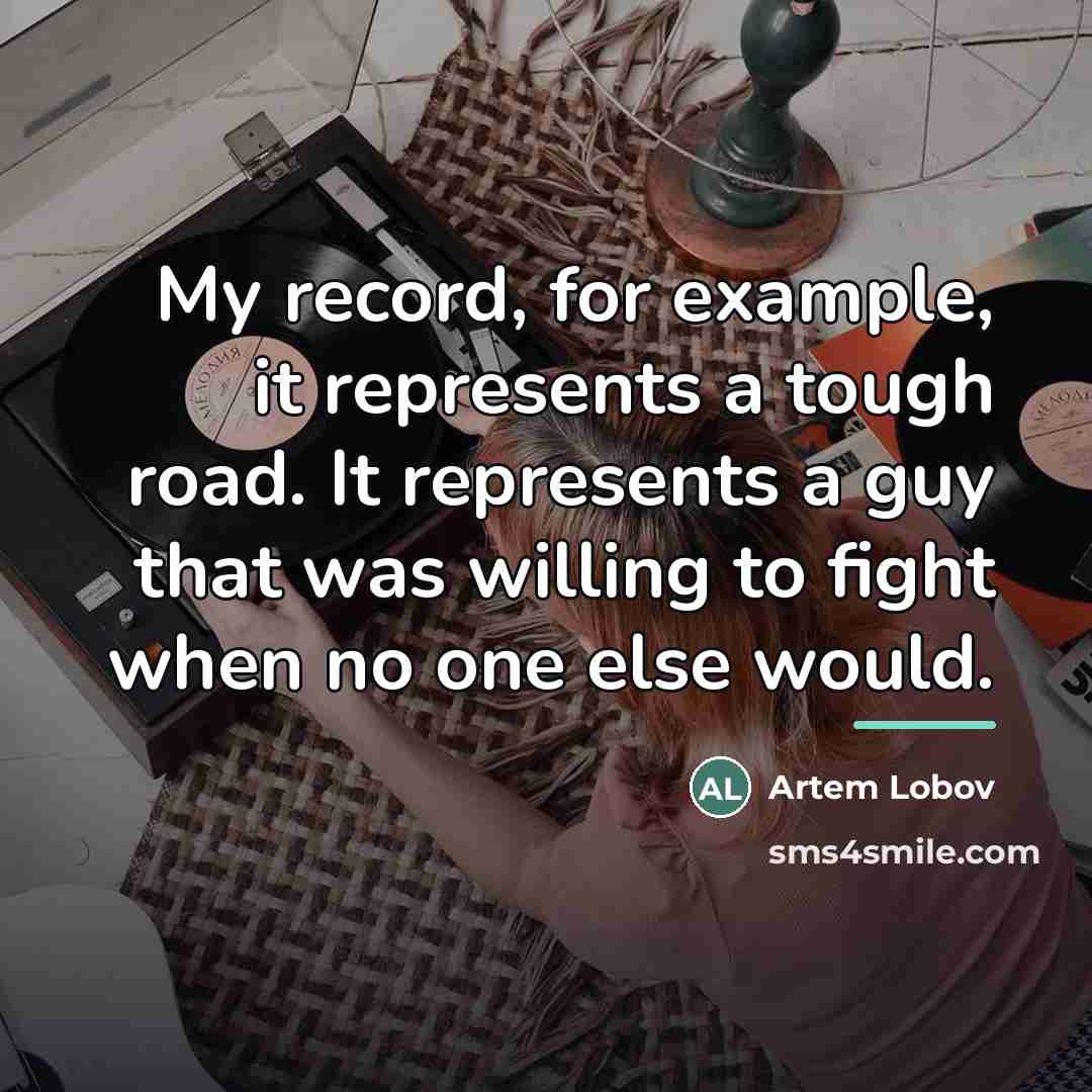 “My record, for example, it represents a tough road. It…” quote by Artem Lobov