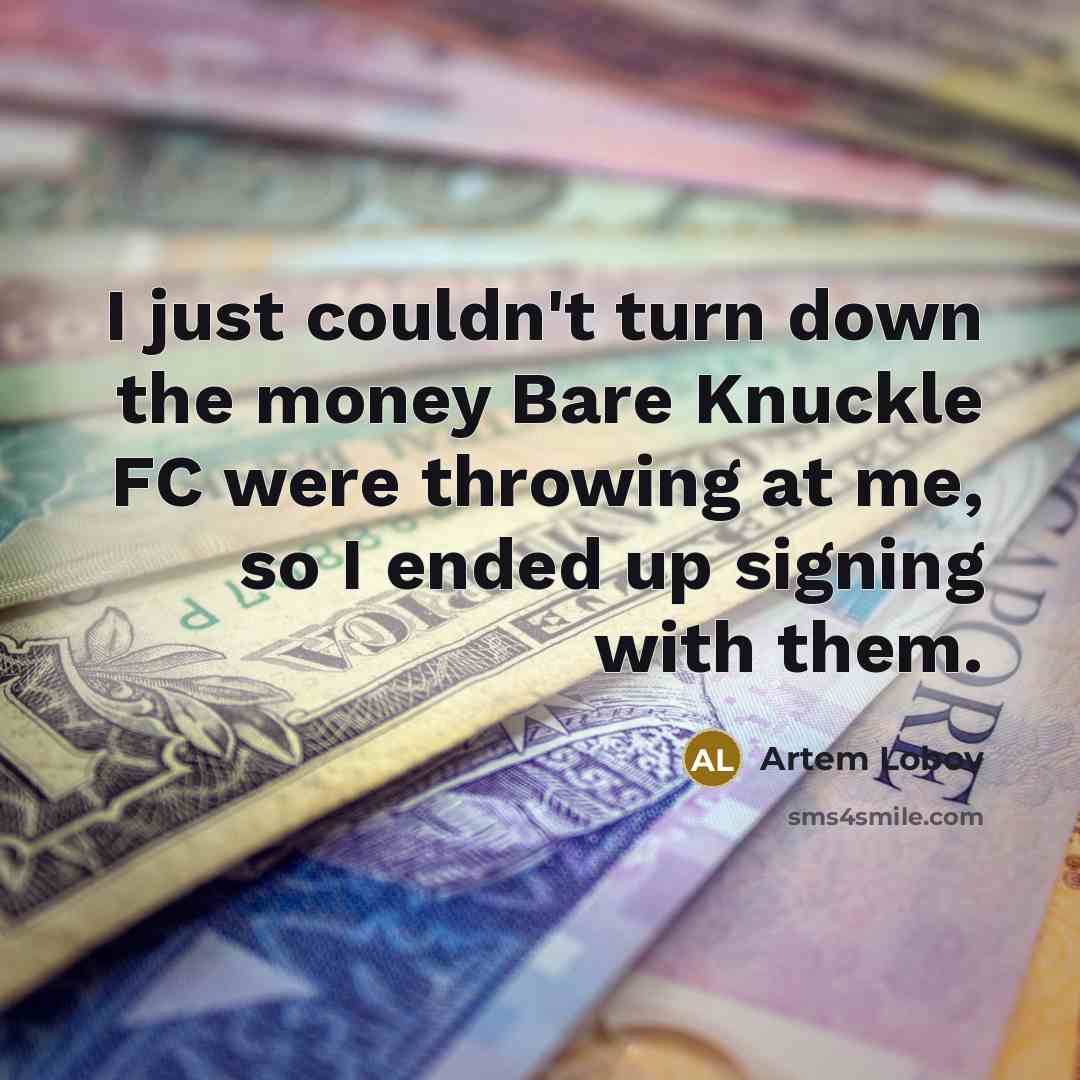 “I just couldn't turn down the money Bare Knuckle FC…” quote by Artem Lobov