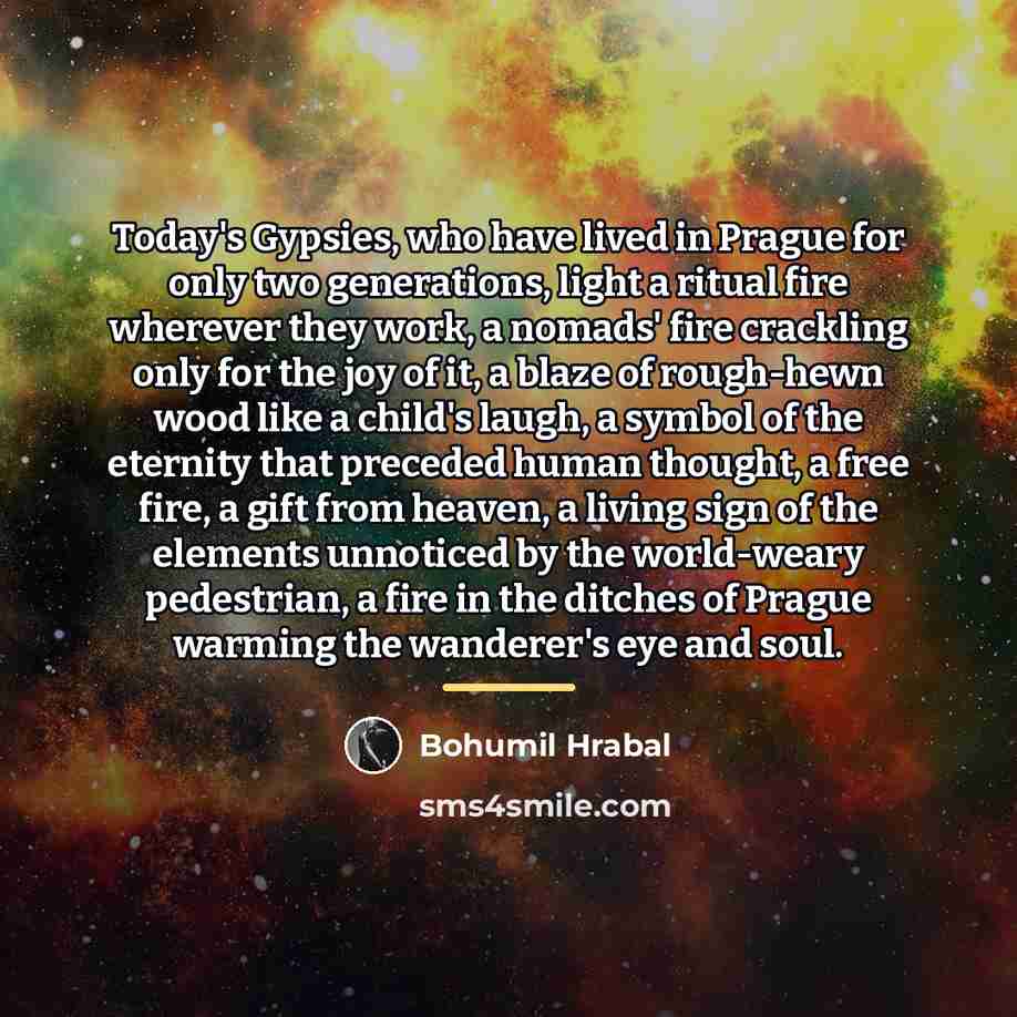“Today's Gypsies, who have lived in Prague for only two…” quote by Bohumil Hrabal