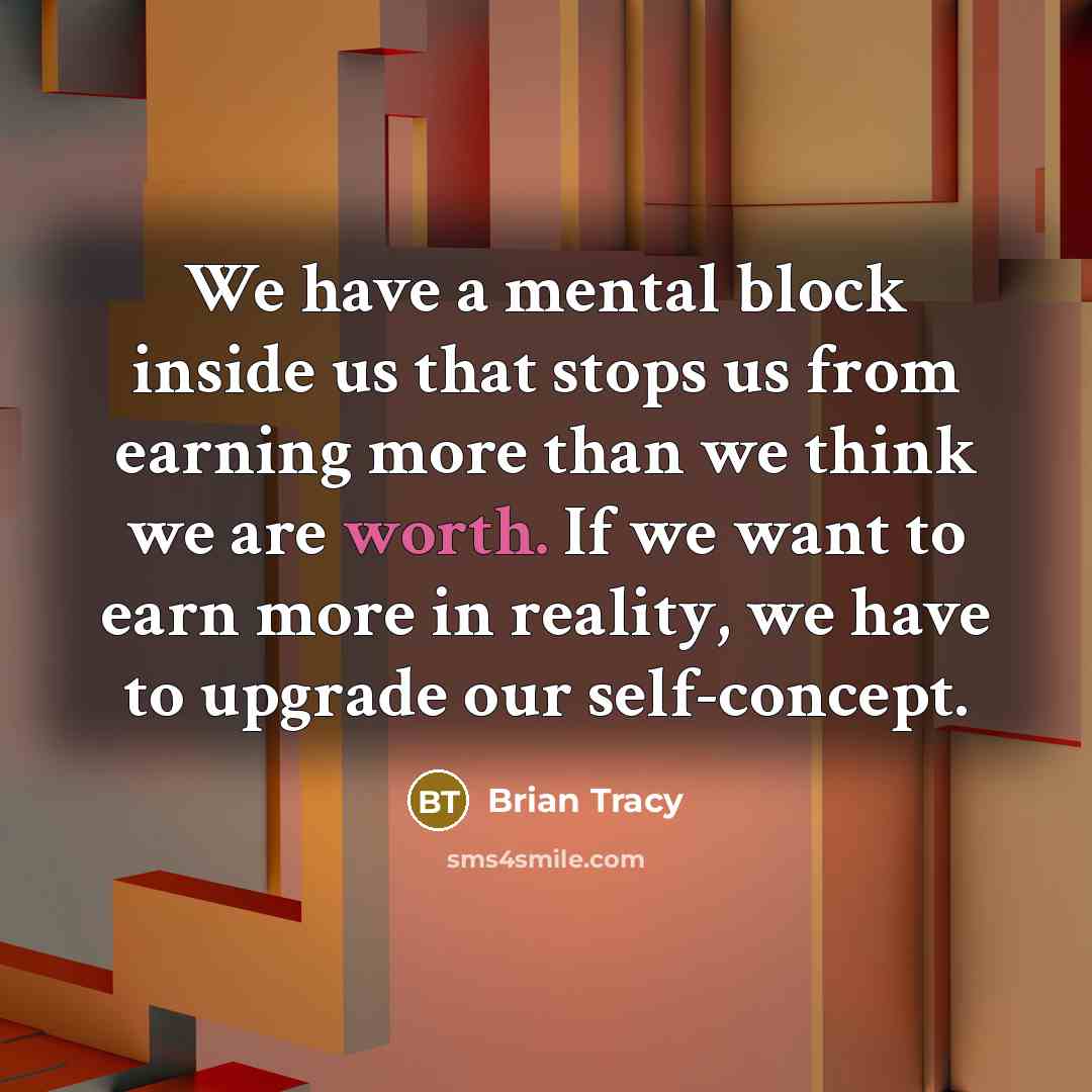 “We have a mental block inside us that stops us…” quote by Brian Tracy