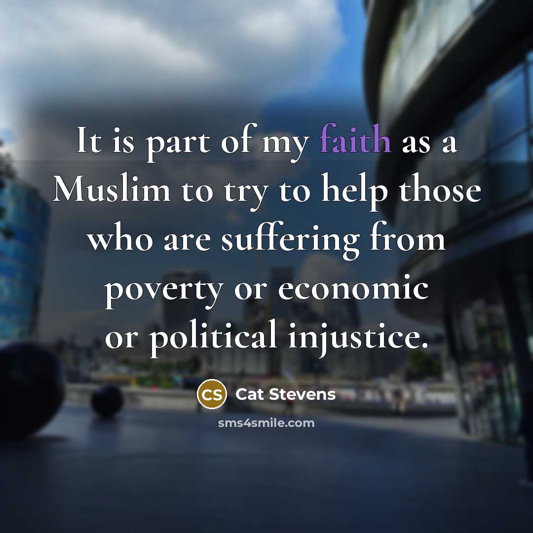 “It is part of my faith as a Muslim to…” quote by Cat Stevens