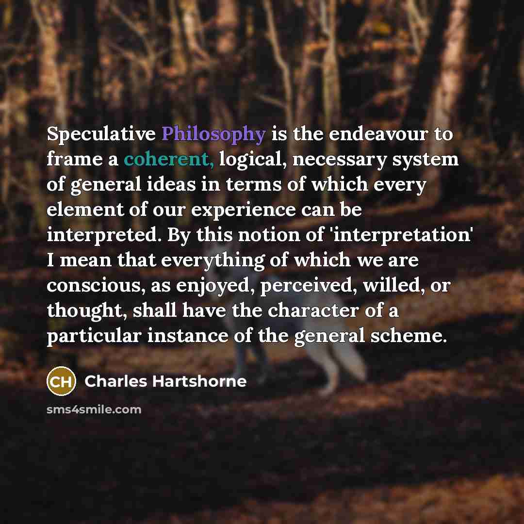 “Speculative Philosophy is the endeavour to frame a coherent, logical,…” quote by Charles Hartshorne