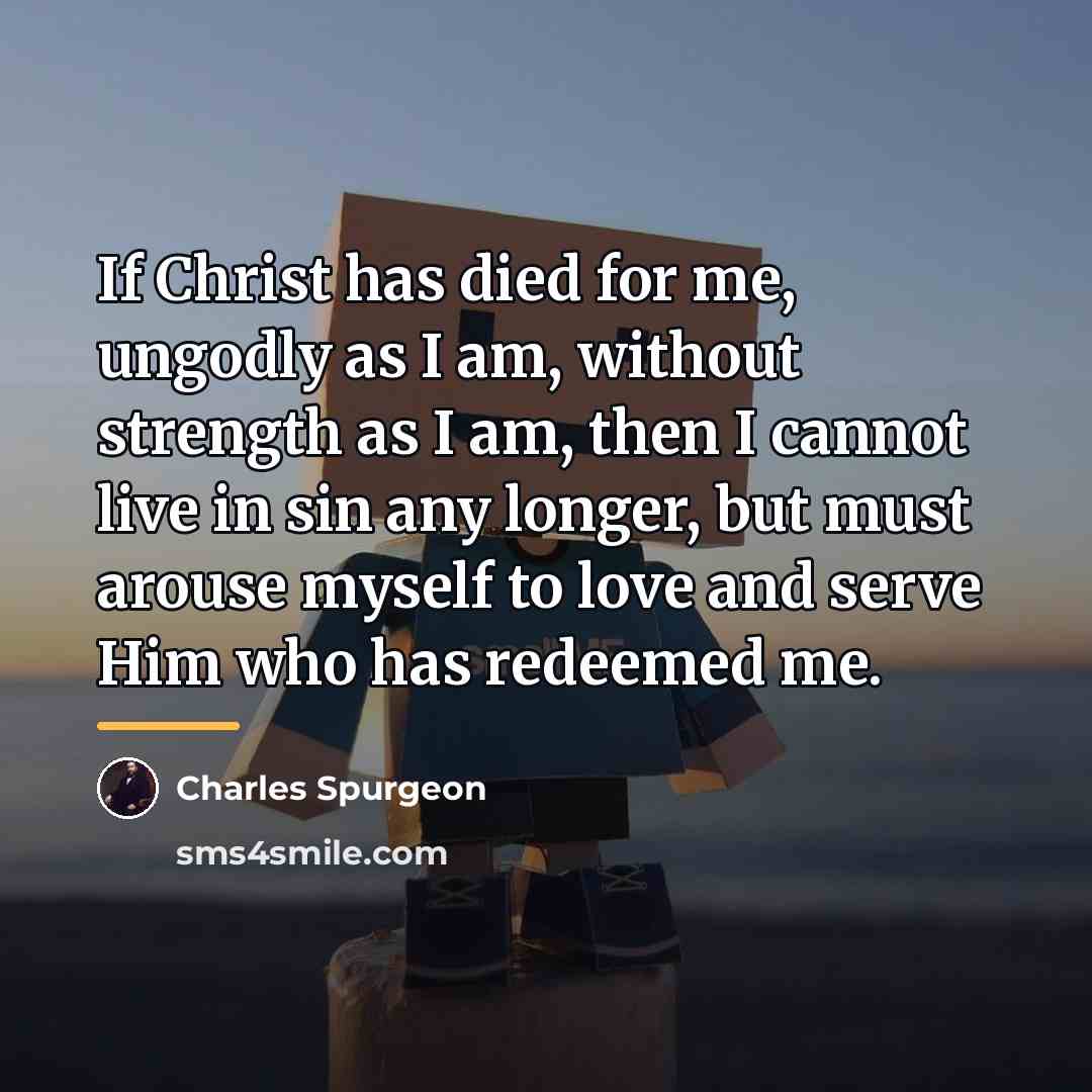 “If Christ has died for me, ungodly as I am,…” quote by Charles Spurgeon