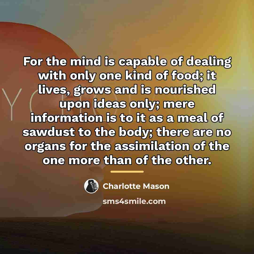 “For the mind is capable of dealing with only one…” quote by Charlotte Mason