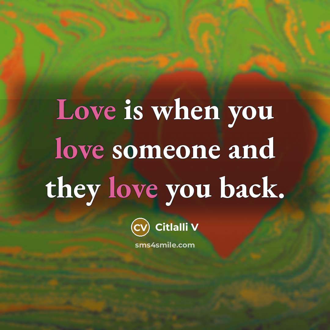 “Love is when you love someone and they love you…” quote by Citlalli V