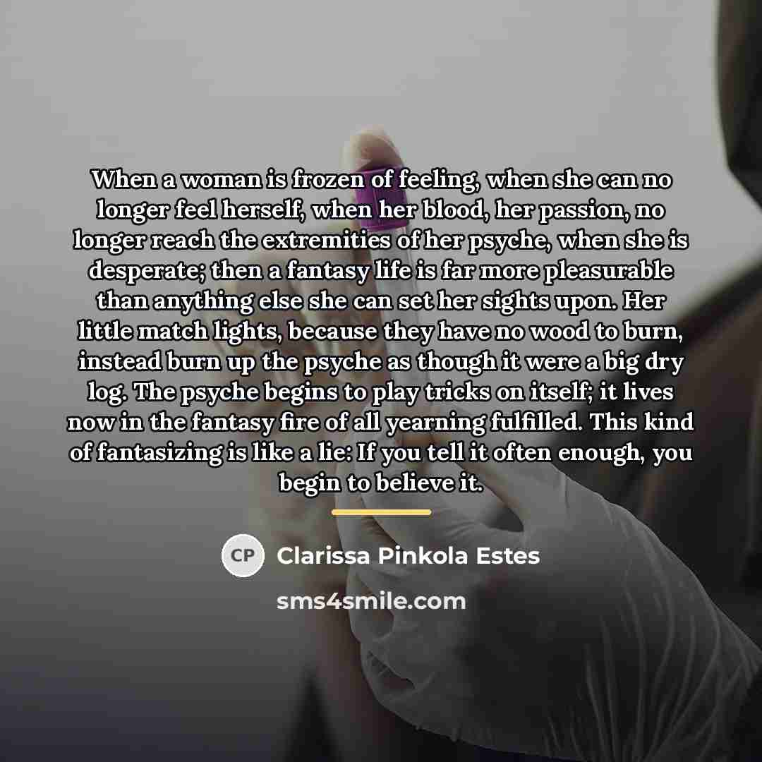 “When a woman is frozen of feeling, when she can…” quote by Clarissa Pinkola Estes