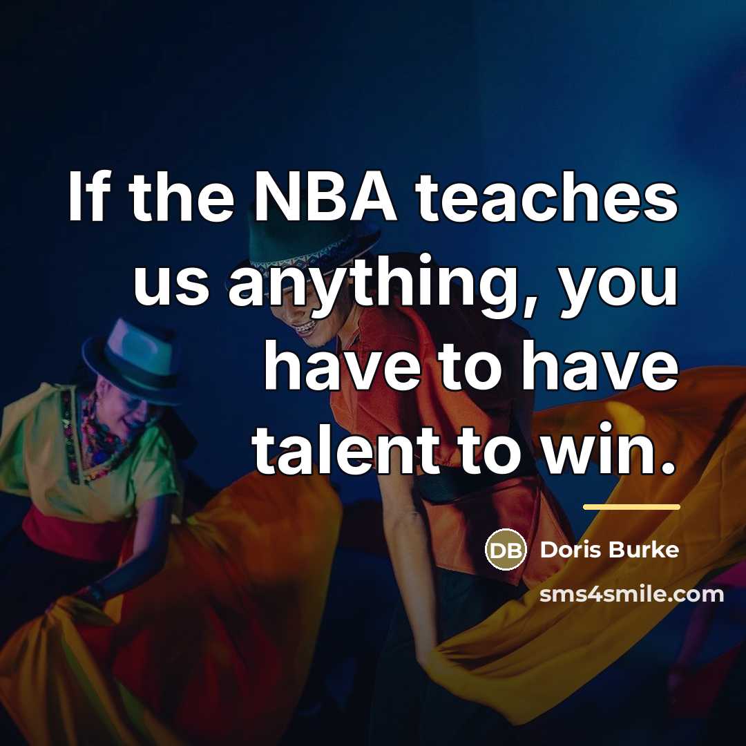 “If the NBA teaches us anything, you have to have…” quote by Doris Burke
