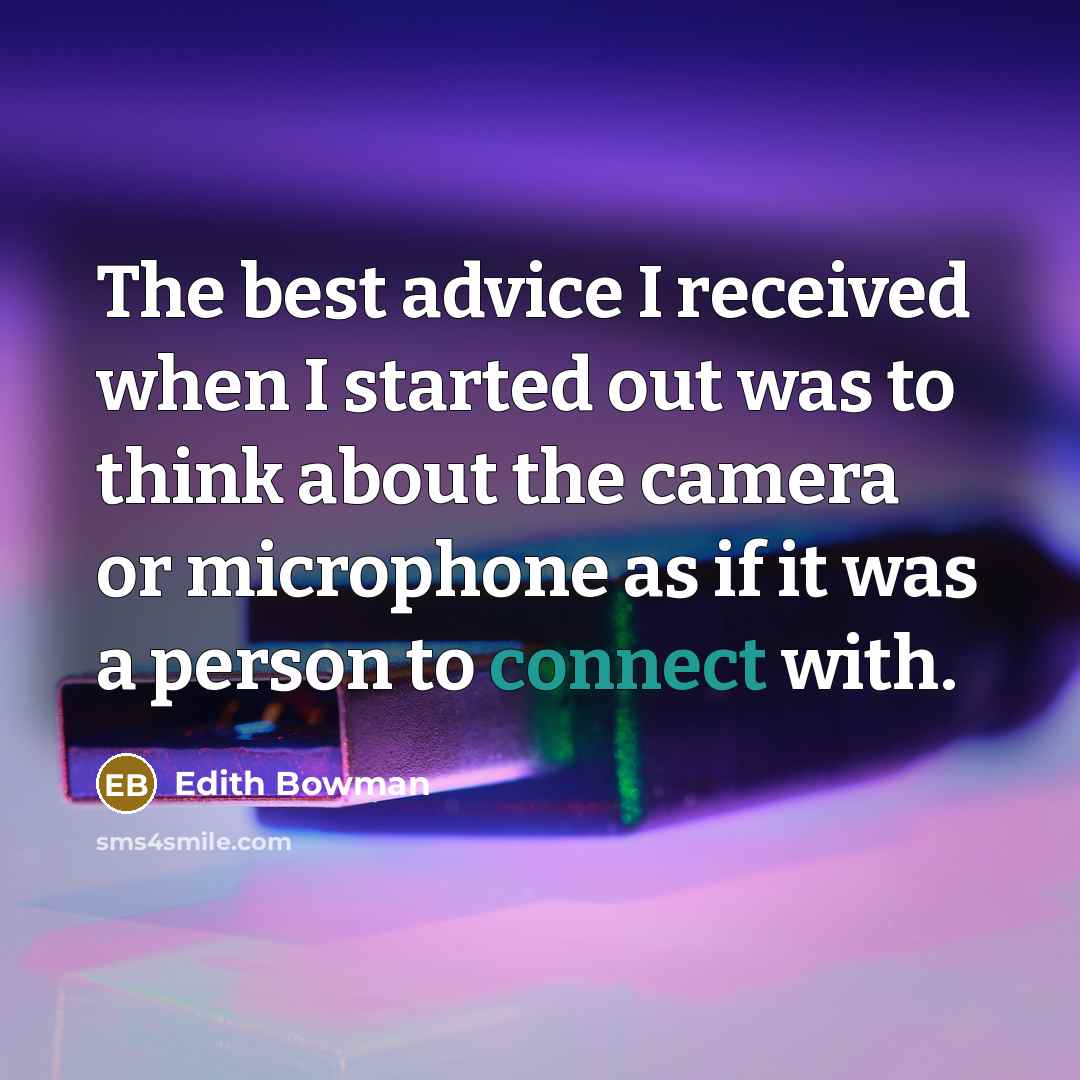 “The best advice I received when I started out was…” quote by Edith Bowman
