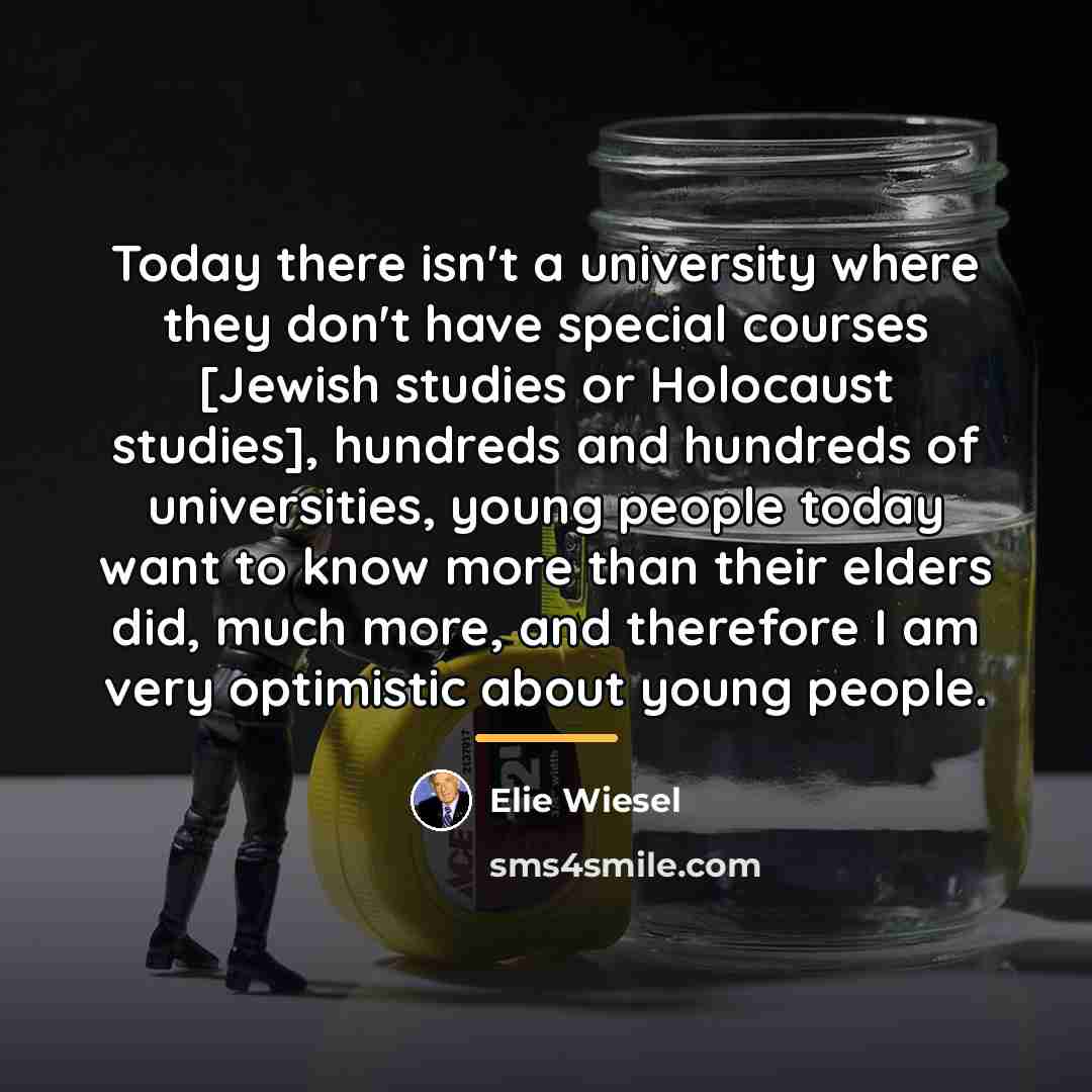 “Today there isn't a university where they don't have special…” quote by Elie Wiesel