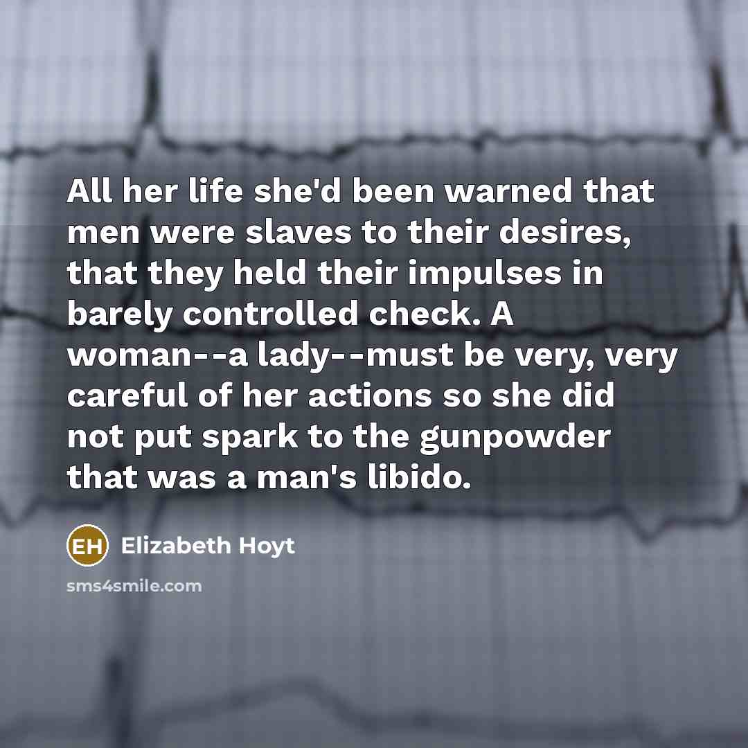 “All her life she'd been warned that men were slaves…” quote by Elizabeth Hoyt