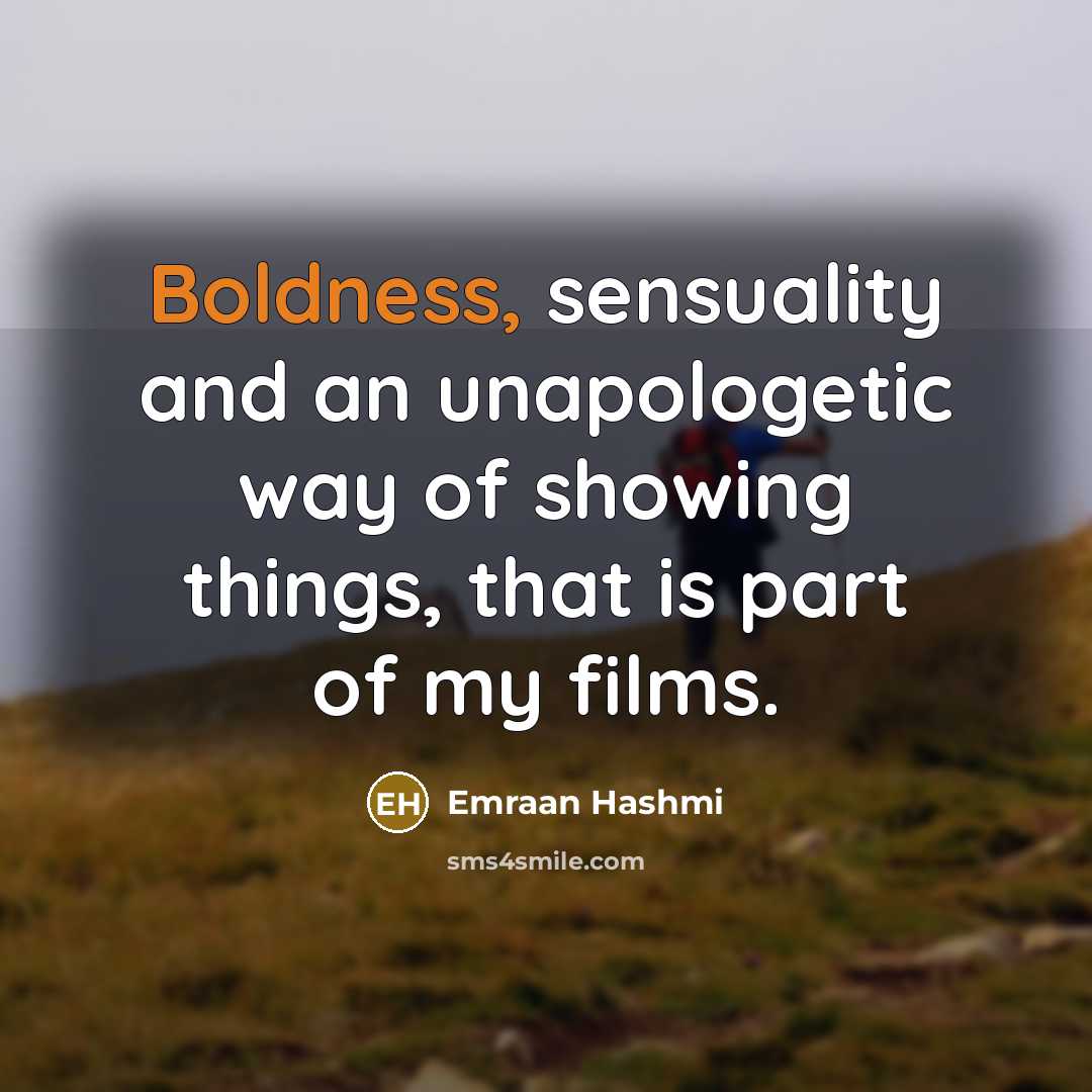 “Boldness, sensuality and an unapologetic way of showing things, that…” quote by Emraan Hashmi