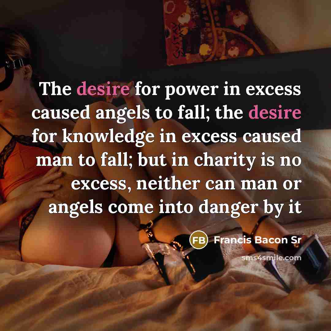 “The desire for power in excess caused angels to fall;…” quote by Francis Bacon Sr