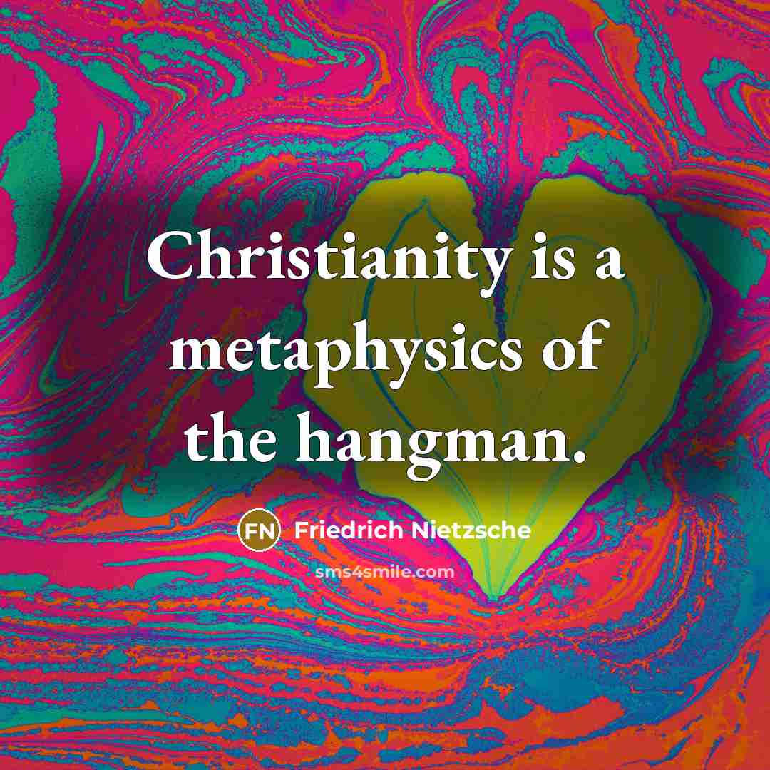 “Christianity is a metaphysics of the hangman.…” quote by Friedrich Nietzsche