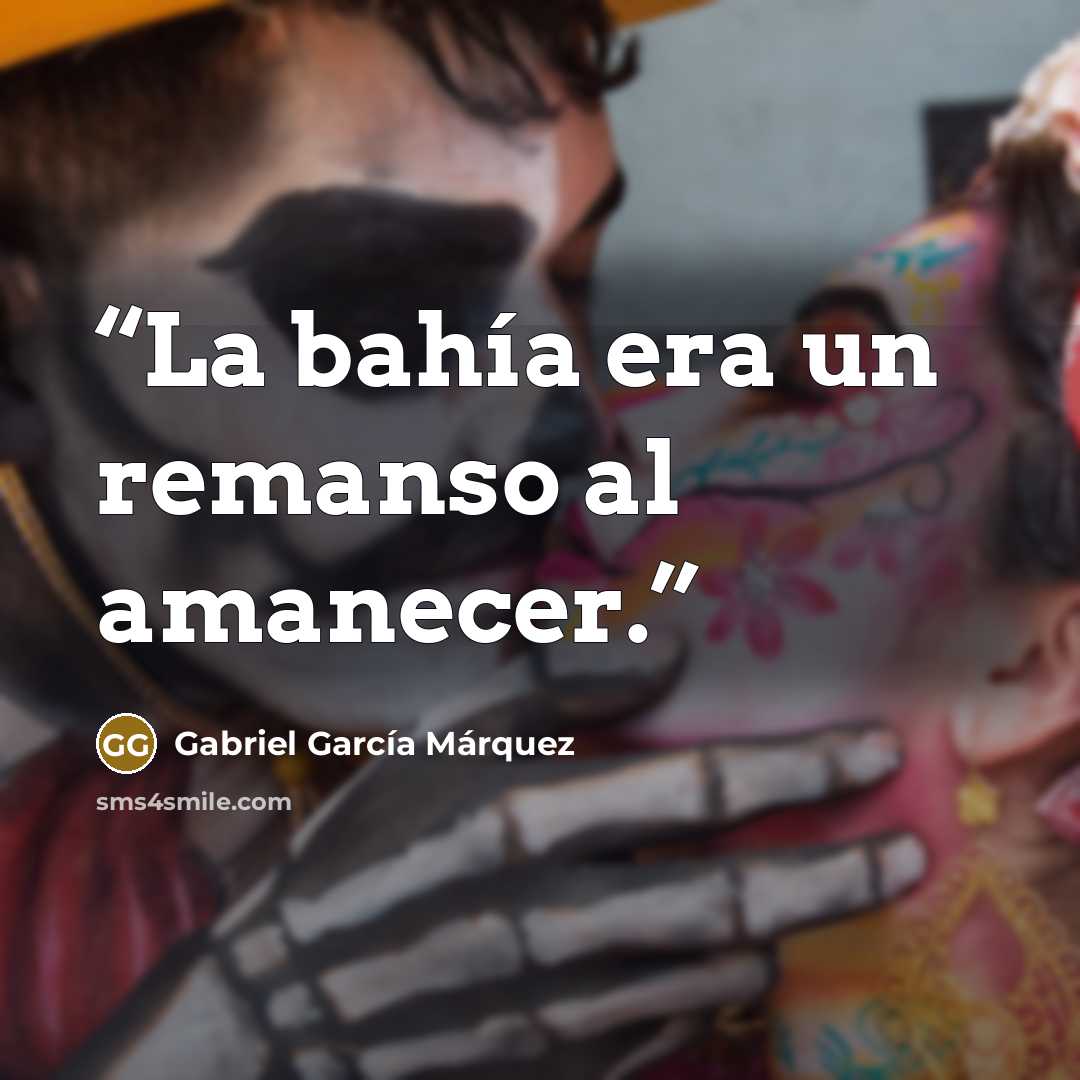 “La bahía era un remanso al amanecer.” quote by Gabriel García Márquez