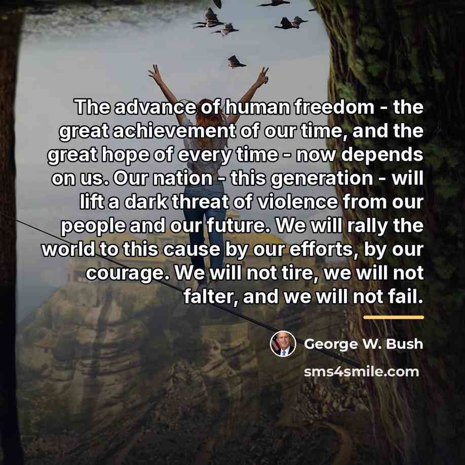 “The advance of human freedom - the great achievement of…” quote by George W. Bush