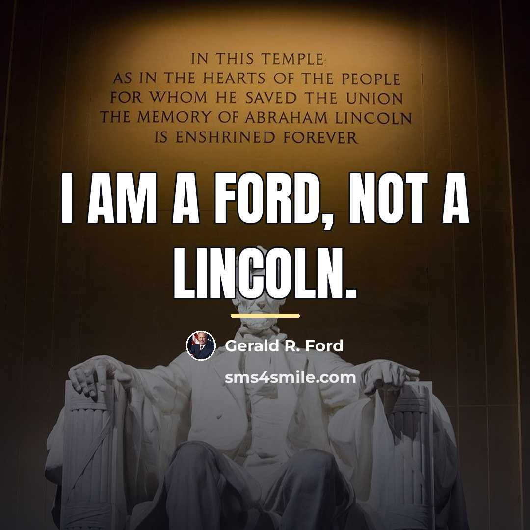“I am a Ford, not a Lincoln.…” quote by Gerald R. Ford