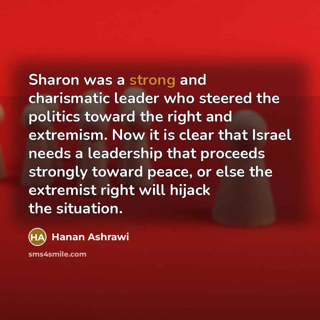 “Sharon was a strong and charismatic leader who steered the…” quote by Hanan Ashrawi