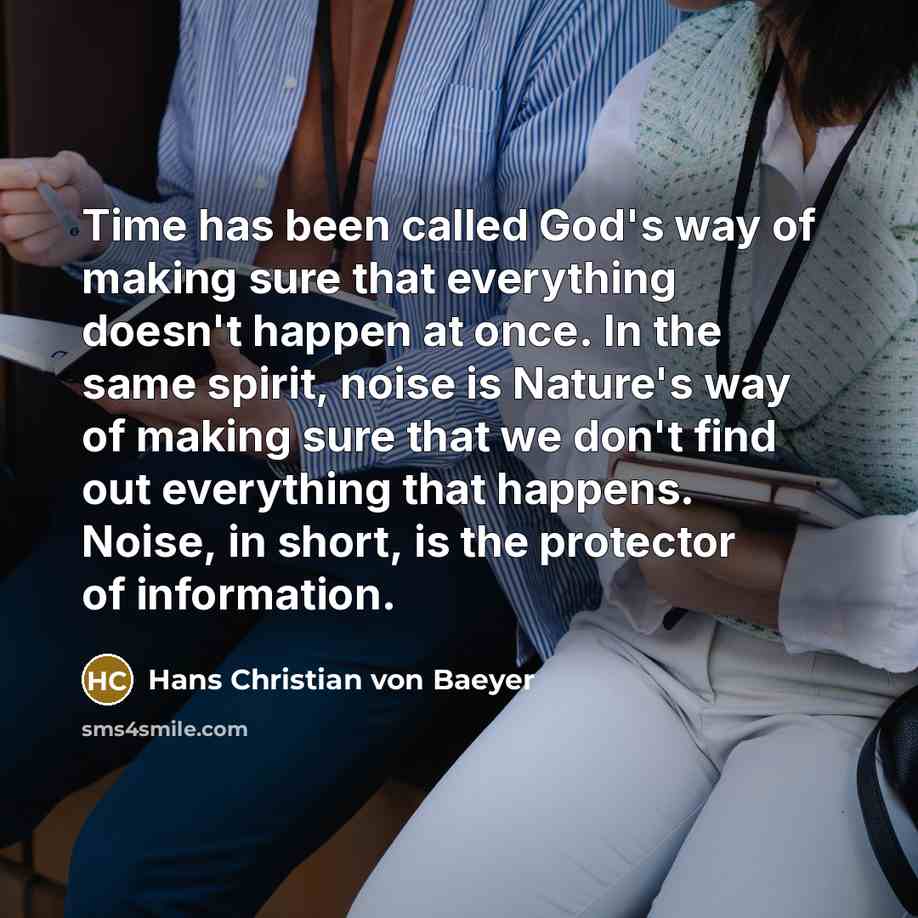 “Time has been called God's way of making sure that…” quote by Hans Christian von Baeyer