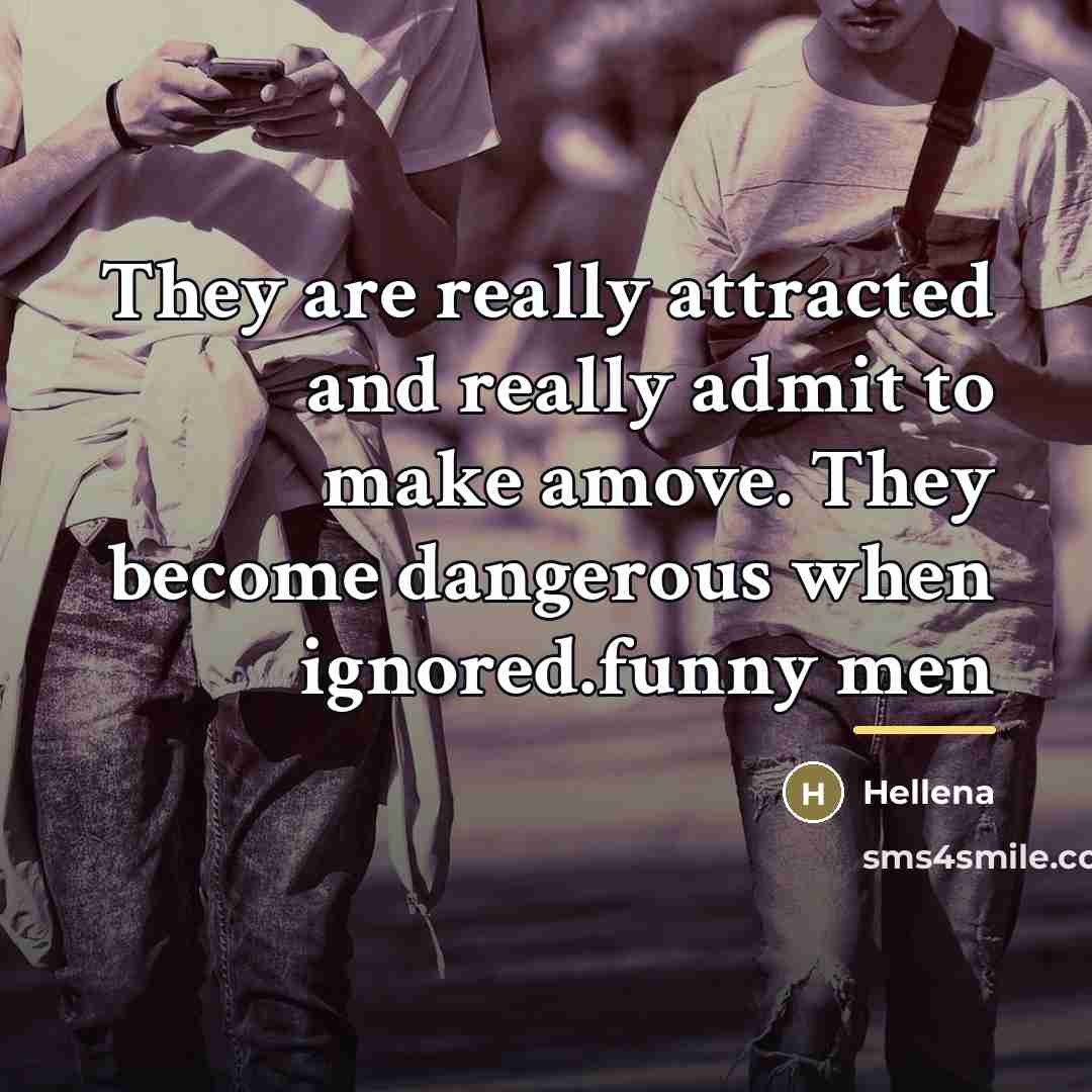 “They are really attracted and really admit to make amove.…” quote by Hellena