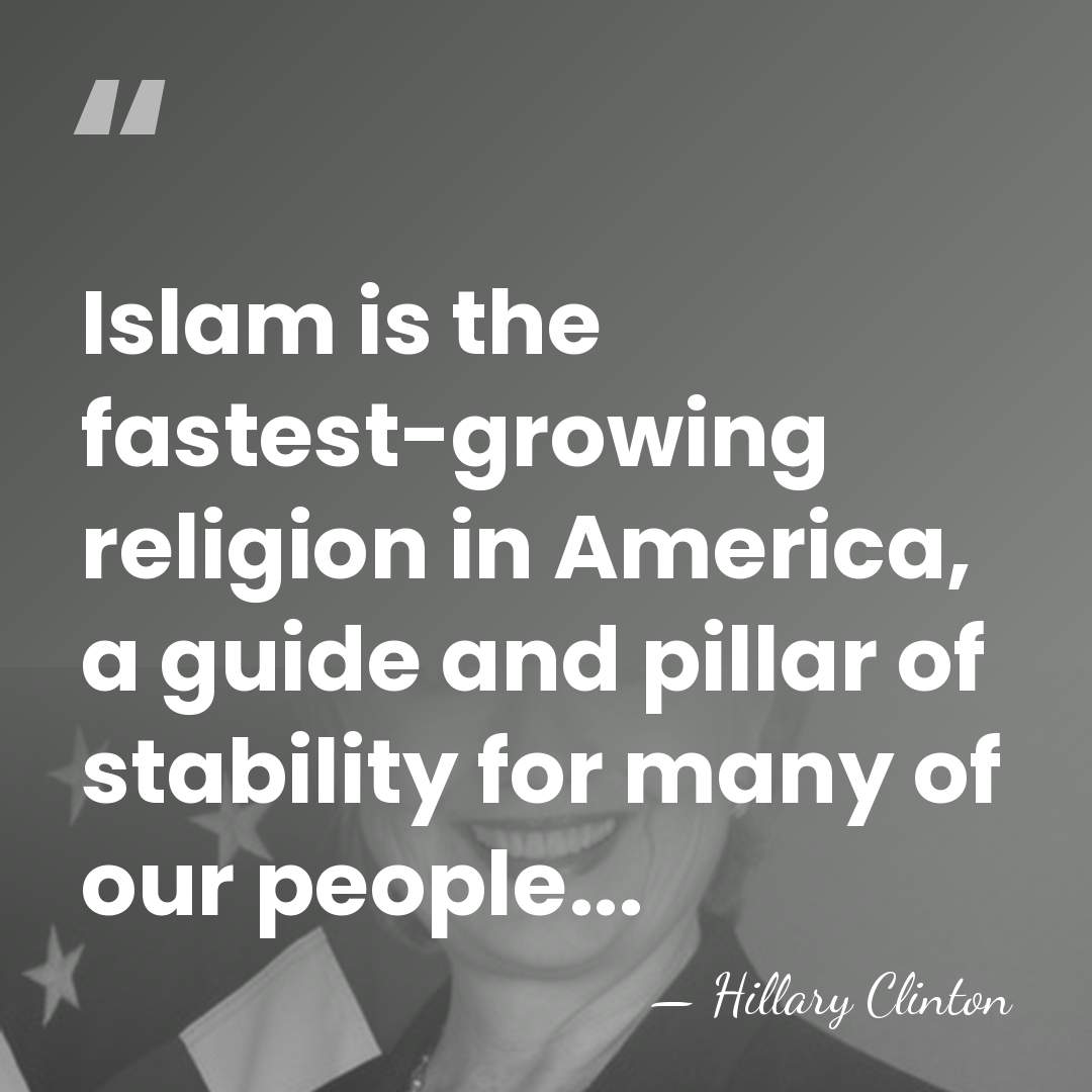 Islam is the fastest-growing religion in America, a guide and pillar of&hellip; - Hillary Clinton