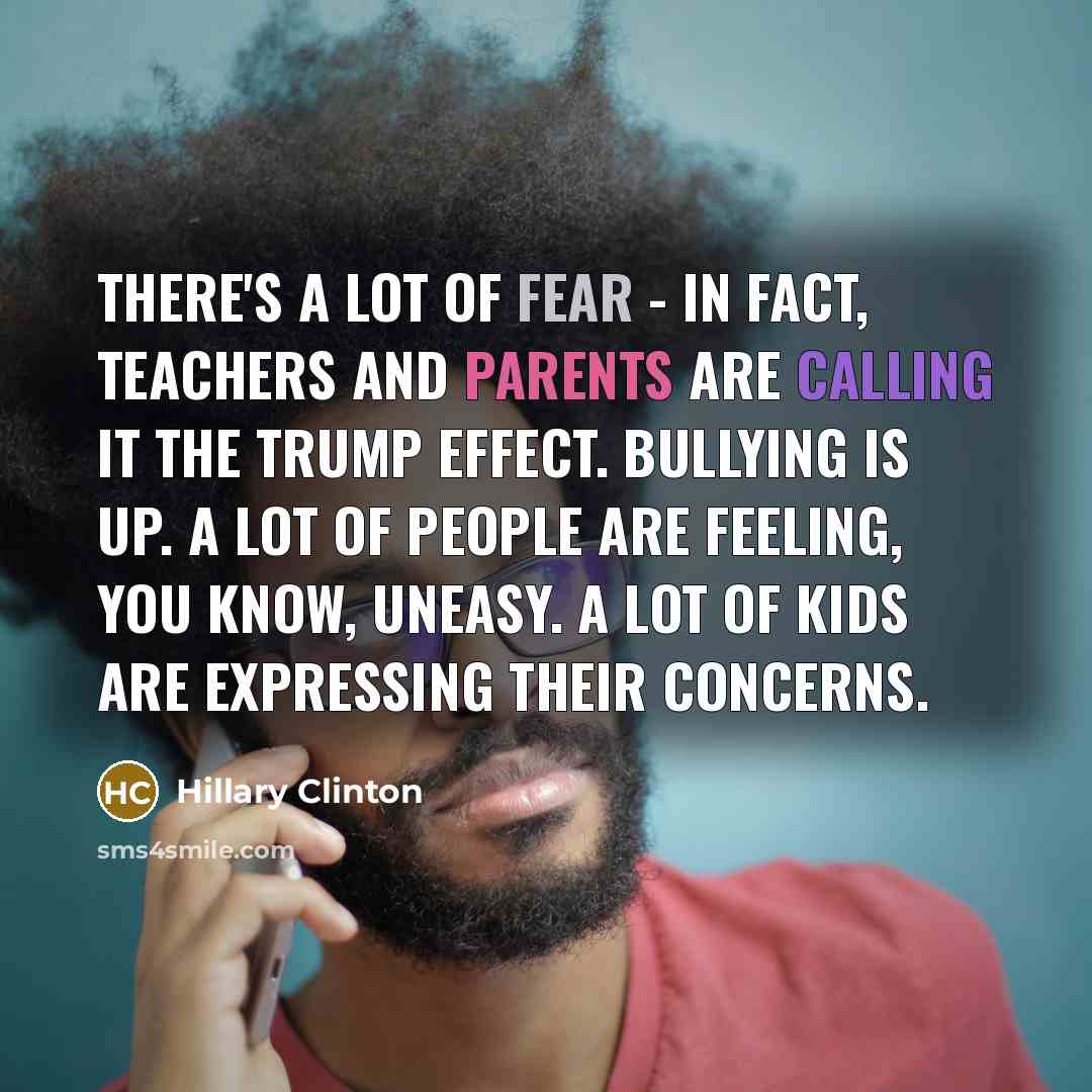 “There's a lot of fear - in fact, teachers and…” quote by Hillary Clinton