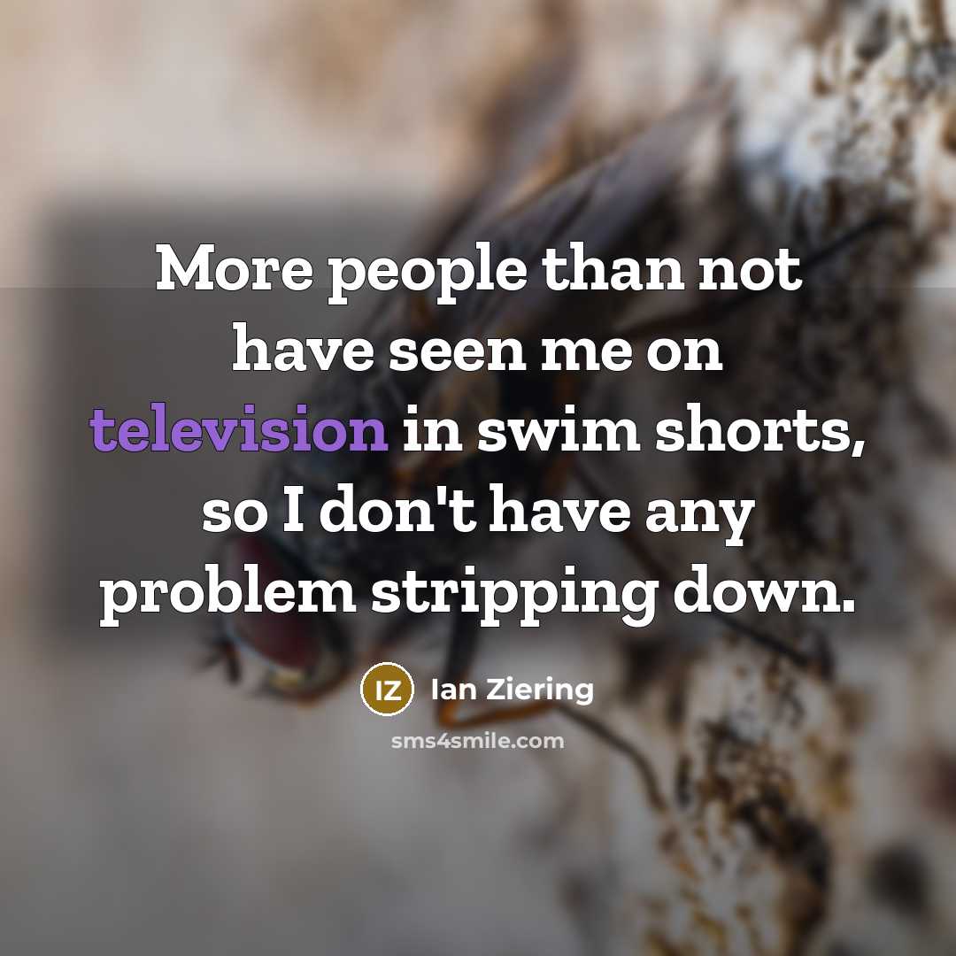 “More people than not have seen me on television in…” quote by Ian Ziering