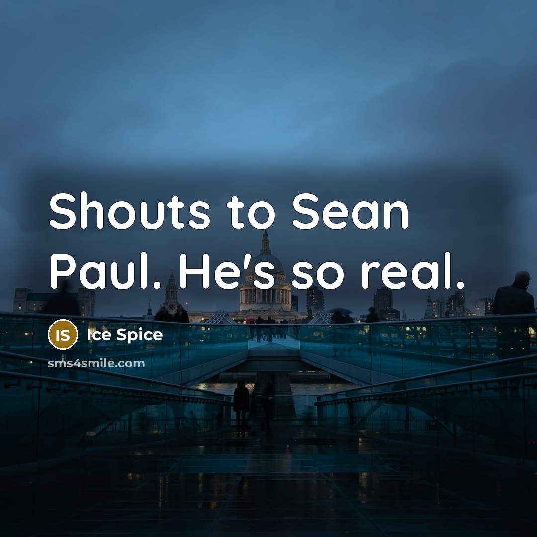 “Shouts to Sean Paul. He's so real.…” quote by Ice Spice