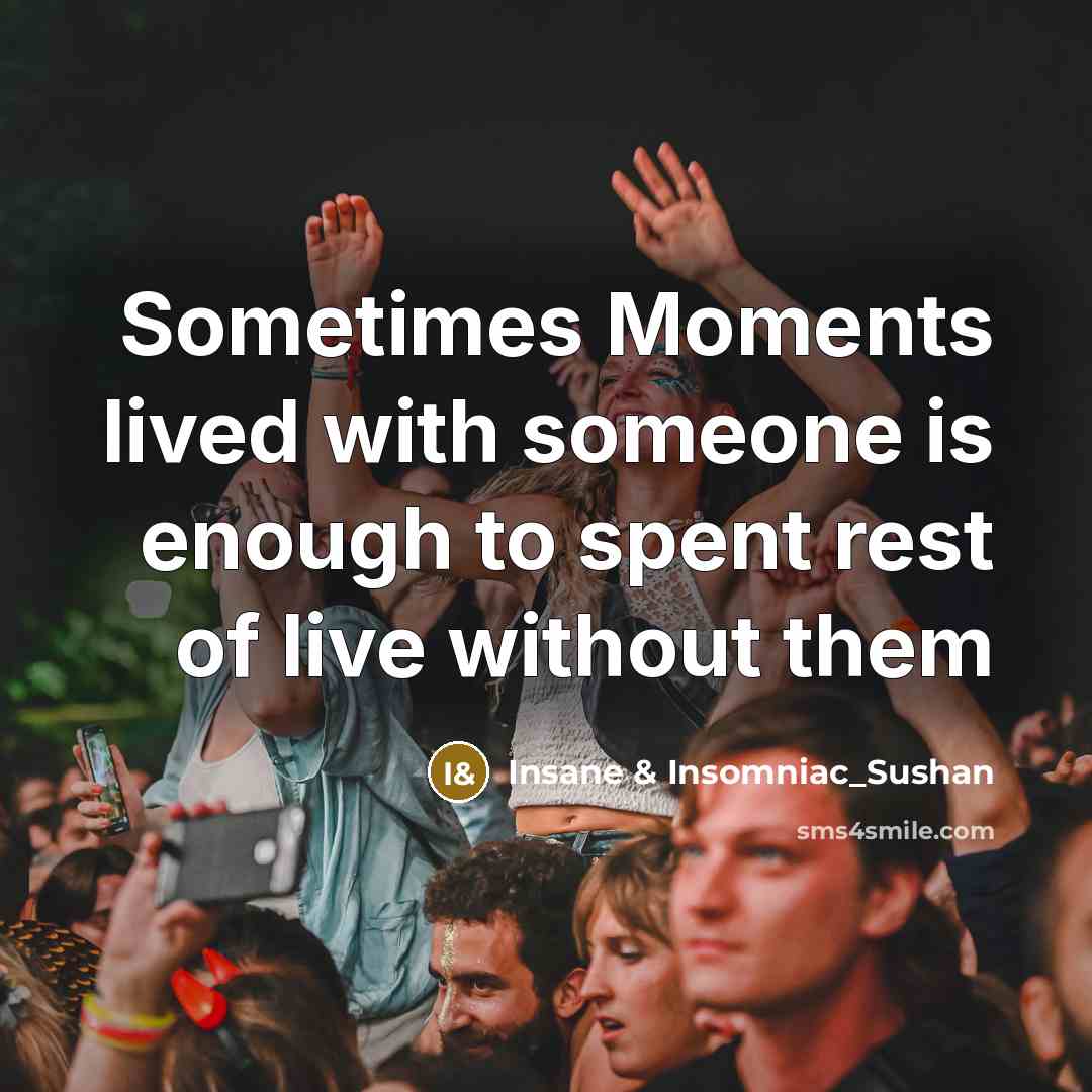 “Sometimes Moments lived with someone is enough to spent rest…” quote by Insane & Insomniac_Sushan