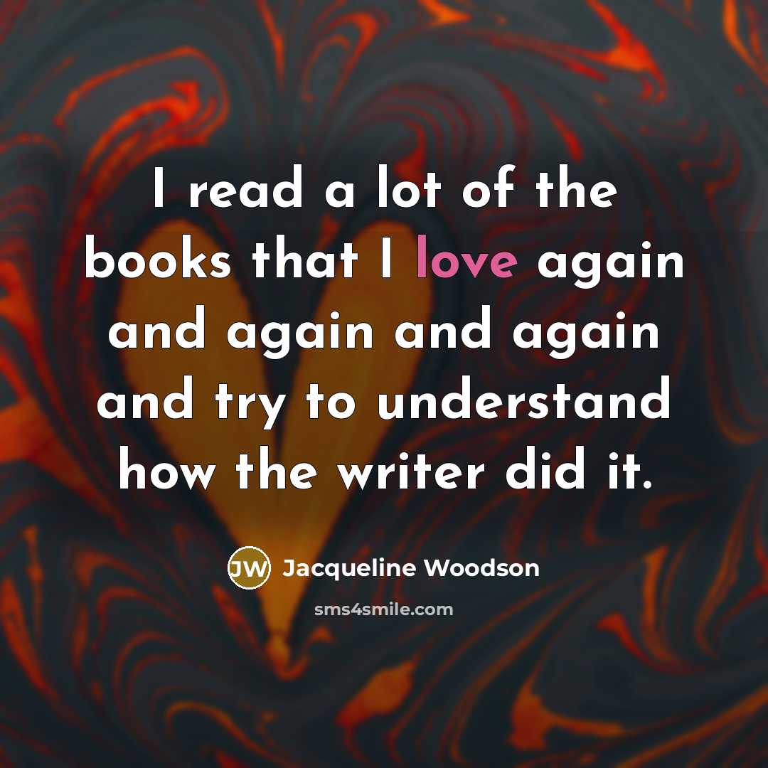 “I read a lot of the books that I love…” quote by Jacqueline Woodson