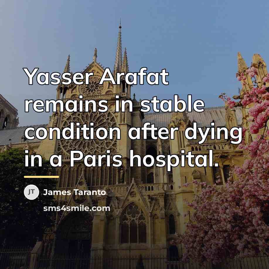 “Yasser Arafat remains in stable condition after dying in a…” quote by James Taranto