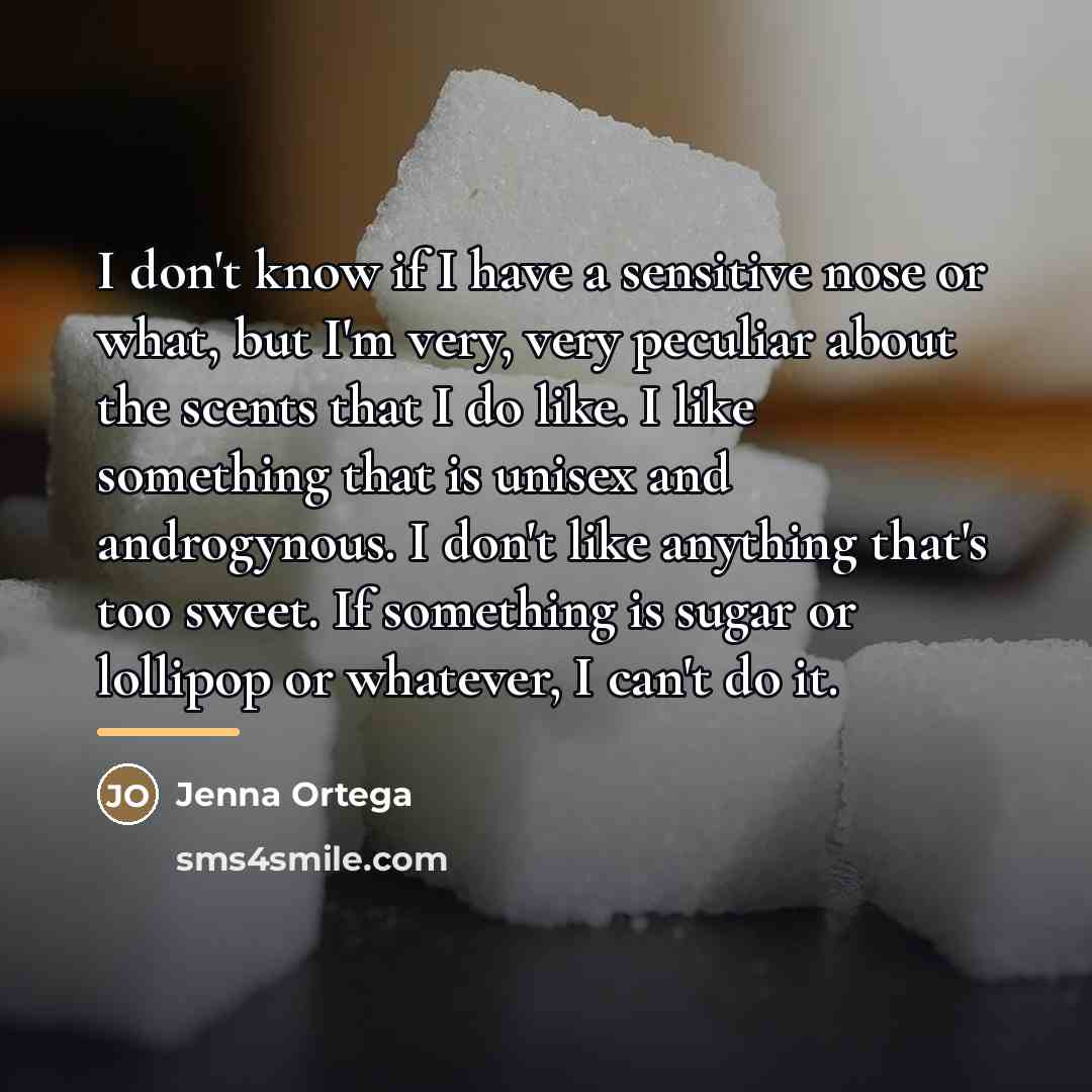 “I don't know if I have a sensitive nose or…” quote by Jenna Ortega