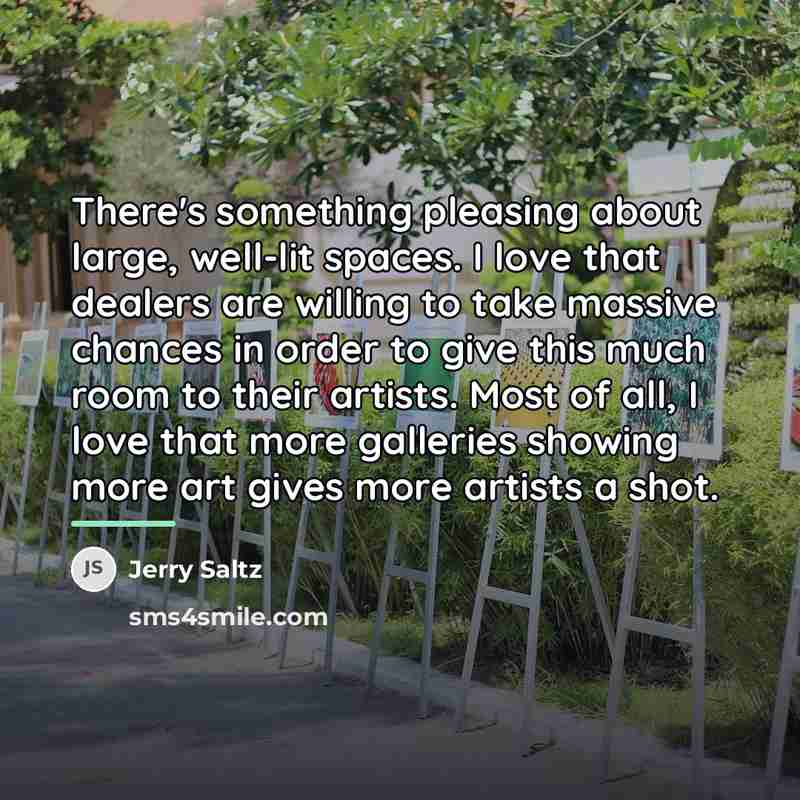 “There's something pleasing about large, well-lit spaces. I love that…” quote by Jerry Saltz