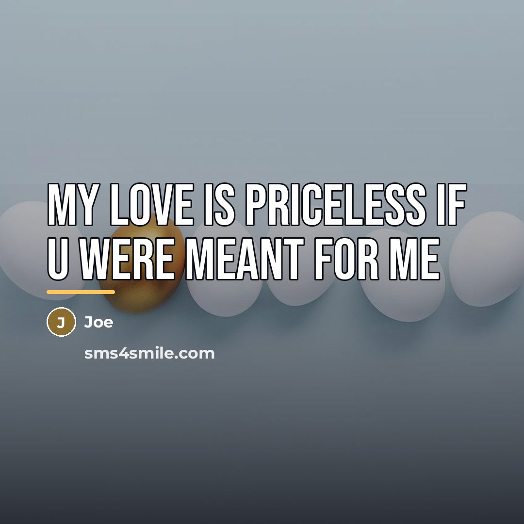 “My love is priceless if u were meant for me…” quote by Joe