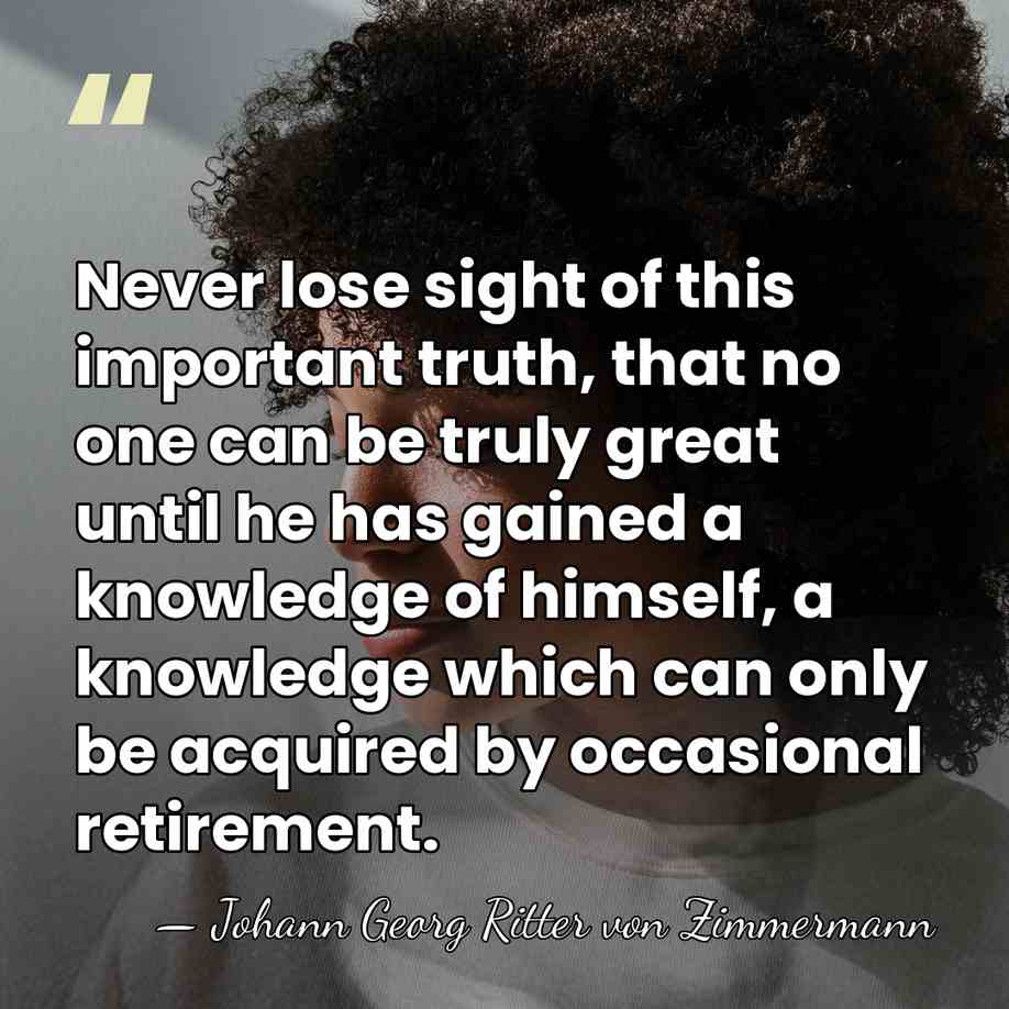 Never lose sight of this important truth, that no one can be&hellip; - Johann Georg Ritter von Zimmermann