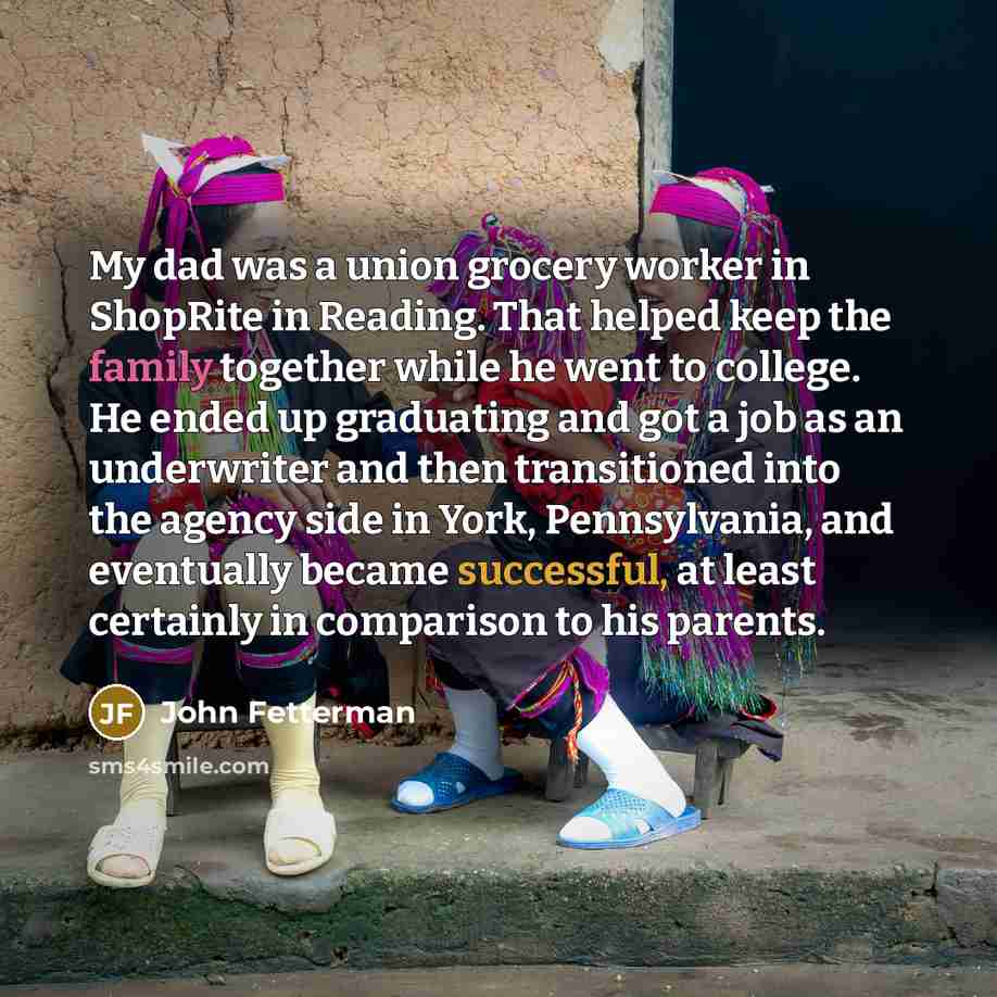 “My dad was a union grocery worker in ShopRite in…” quote by John Fetterman