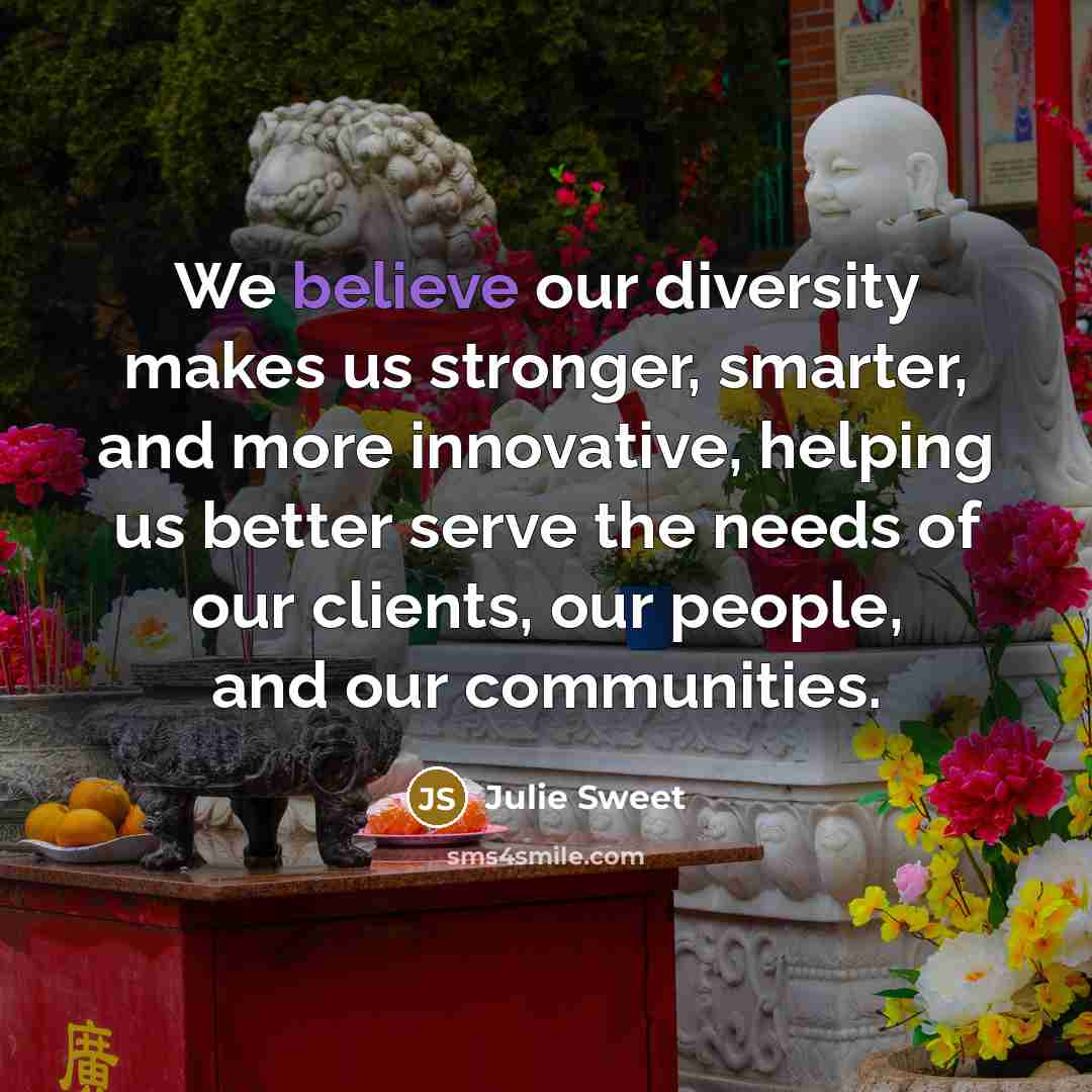 “We believe our diversity makes us stronger, smarter, and more…” quote by Julie Sweet