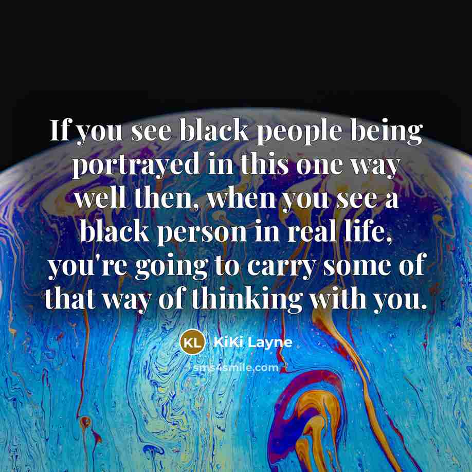 “If you see black people being portrayed in this one…” quote by KiKi Layne