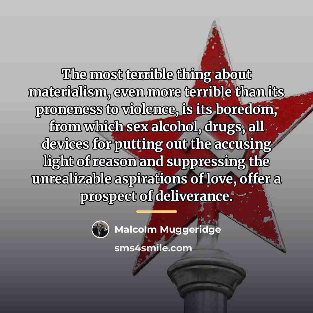 “The most terrible thing about materialism, even more terrible than…” quote by Malcolm Muggeridge