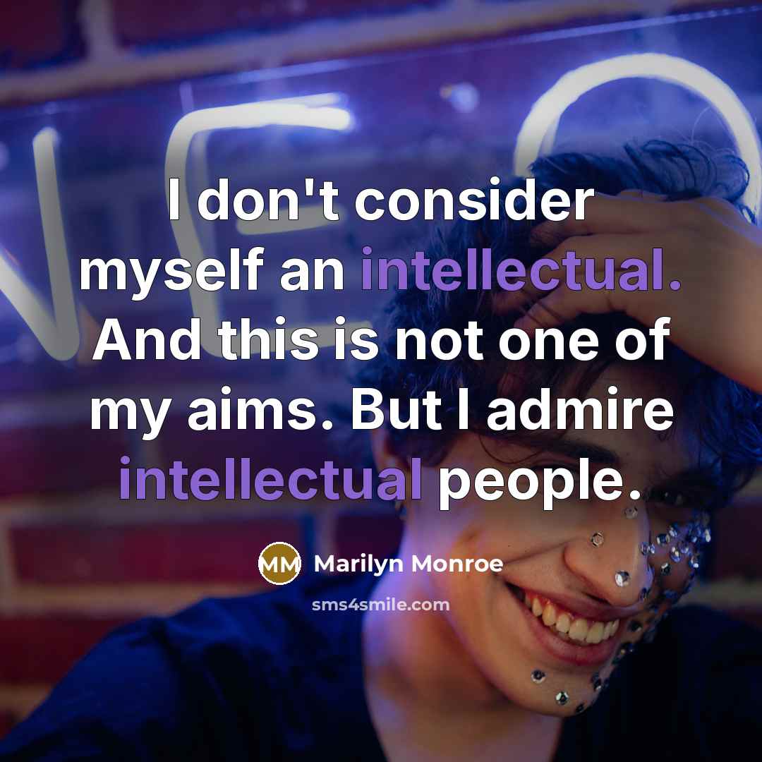 “I don't consider myself an intellectual. And this is not…” quote by Marilyn Monroe